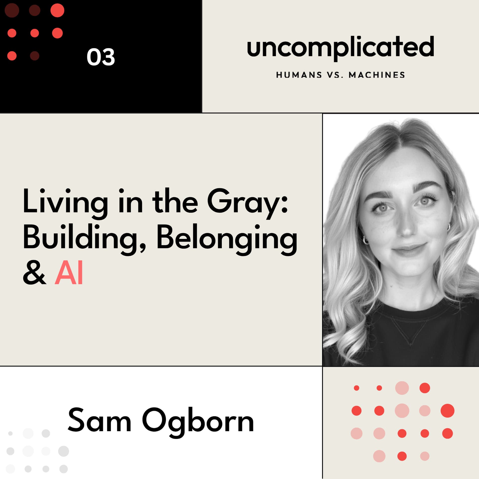 Living in the Gray: Building, Belonging & AI with Sam Ogborn - Uncomplicated: Humans vs. Machines cover