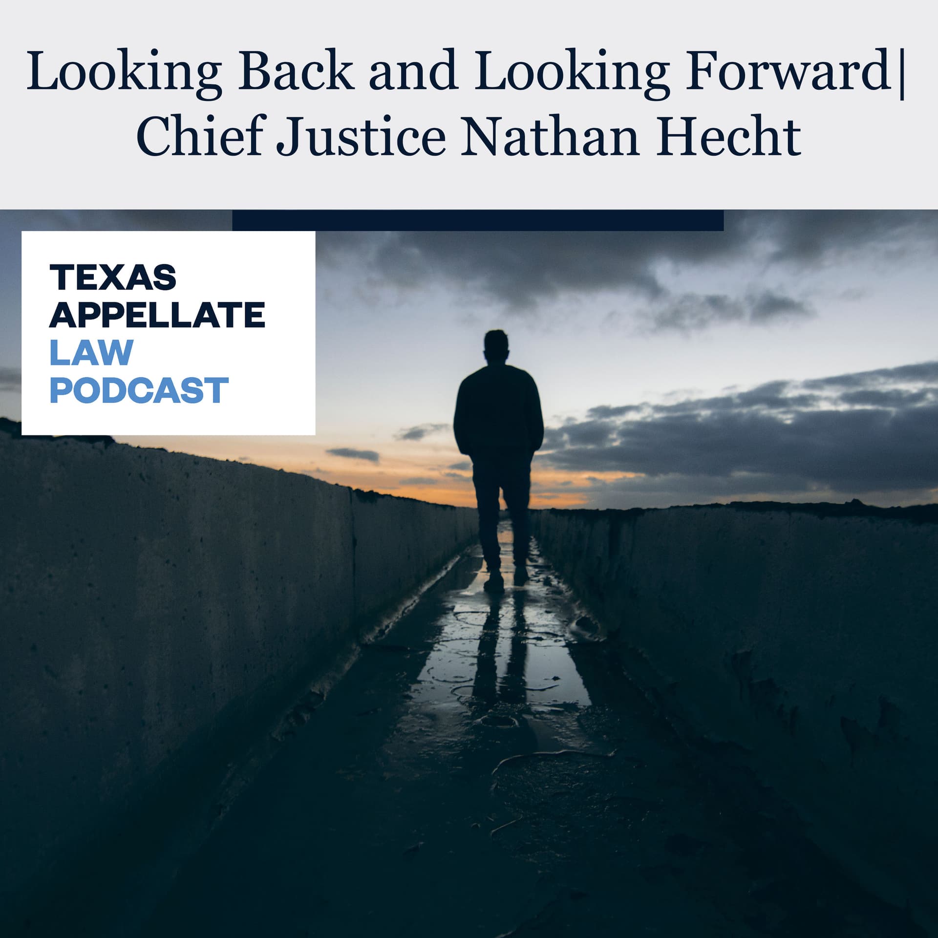 Looking Back and Looking Forward | Chief Justice Nathan Hecht — Texas Appellate Law Podcast cover