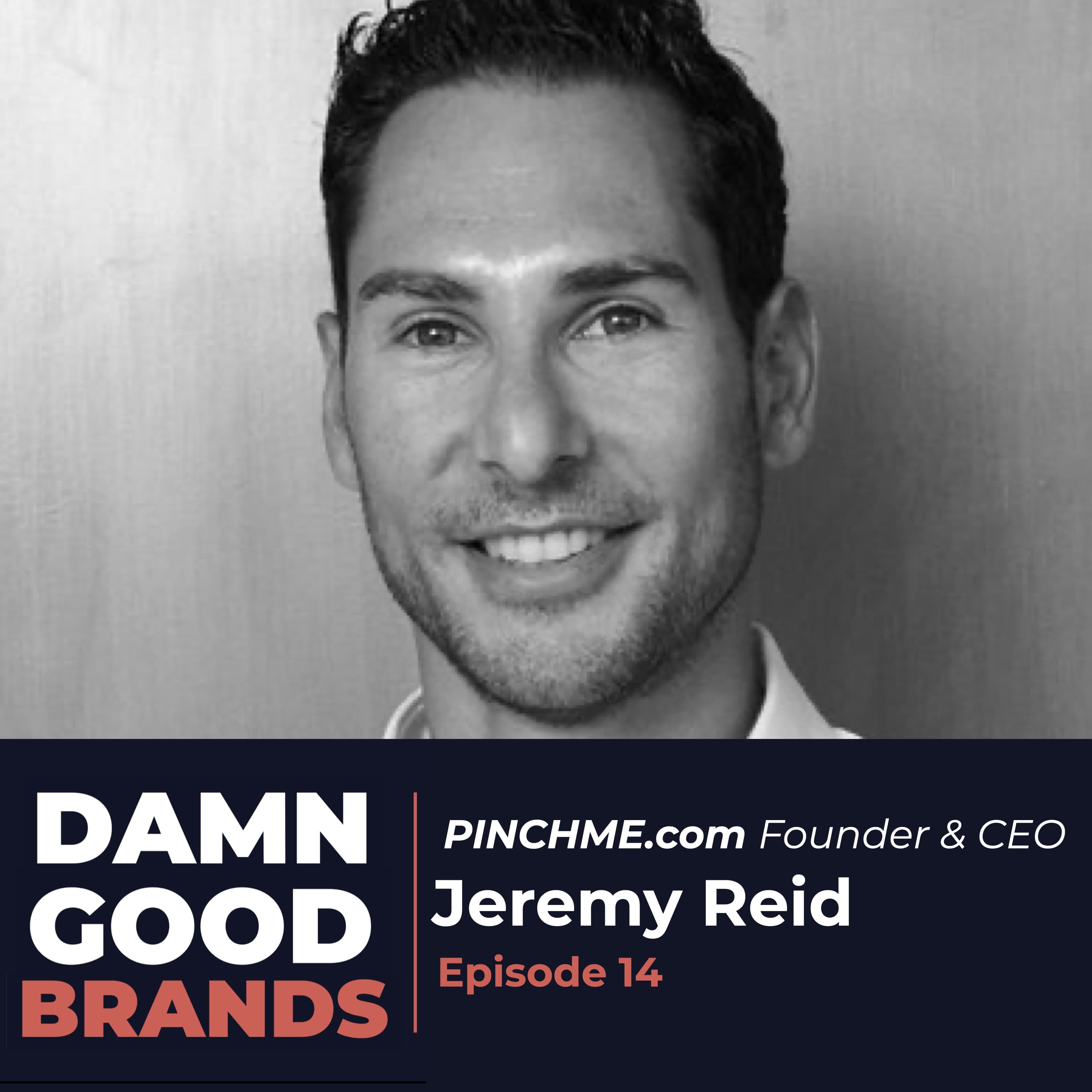 PINCHME.com Founder & CEO, Jeremy Reid - Damn Good Brands cover