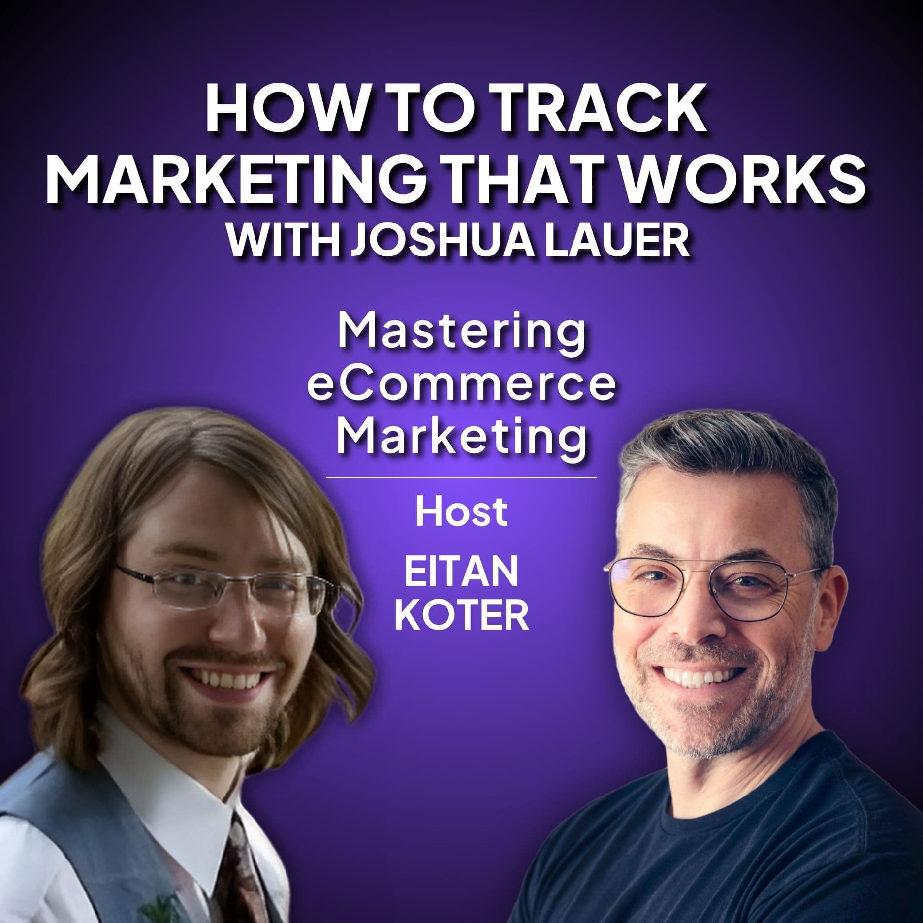 170. How to Track Marketing That Works with Joshua Lauer - Commerce Untold cover