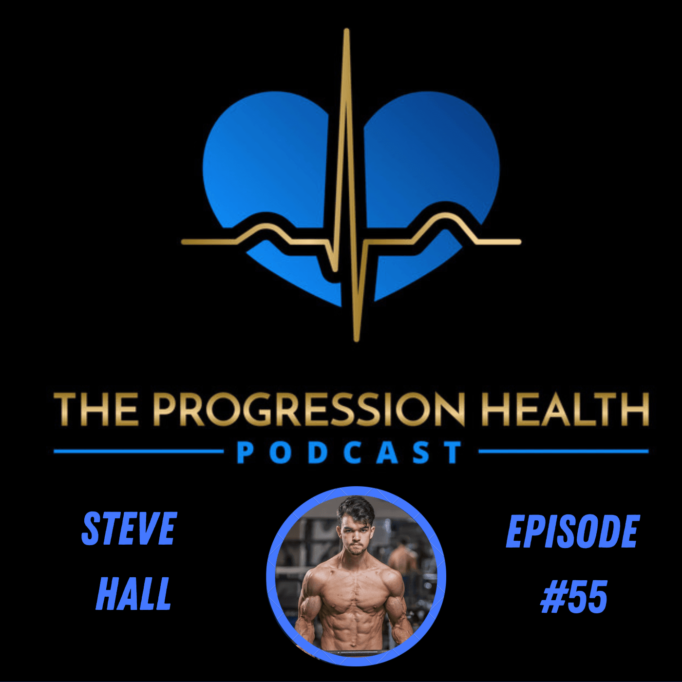 Episode #55 Steve Hall - Natural bodybuilder Revive stronger owner - The Progression Health Podcast cover