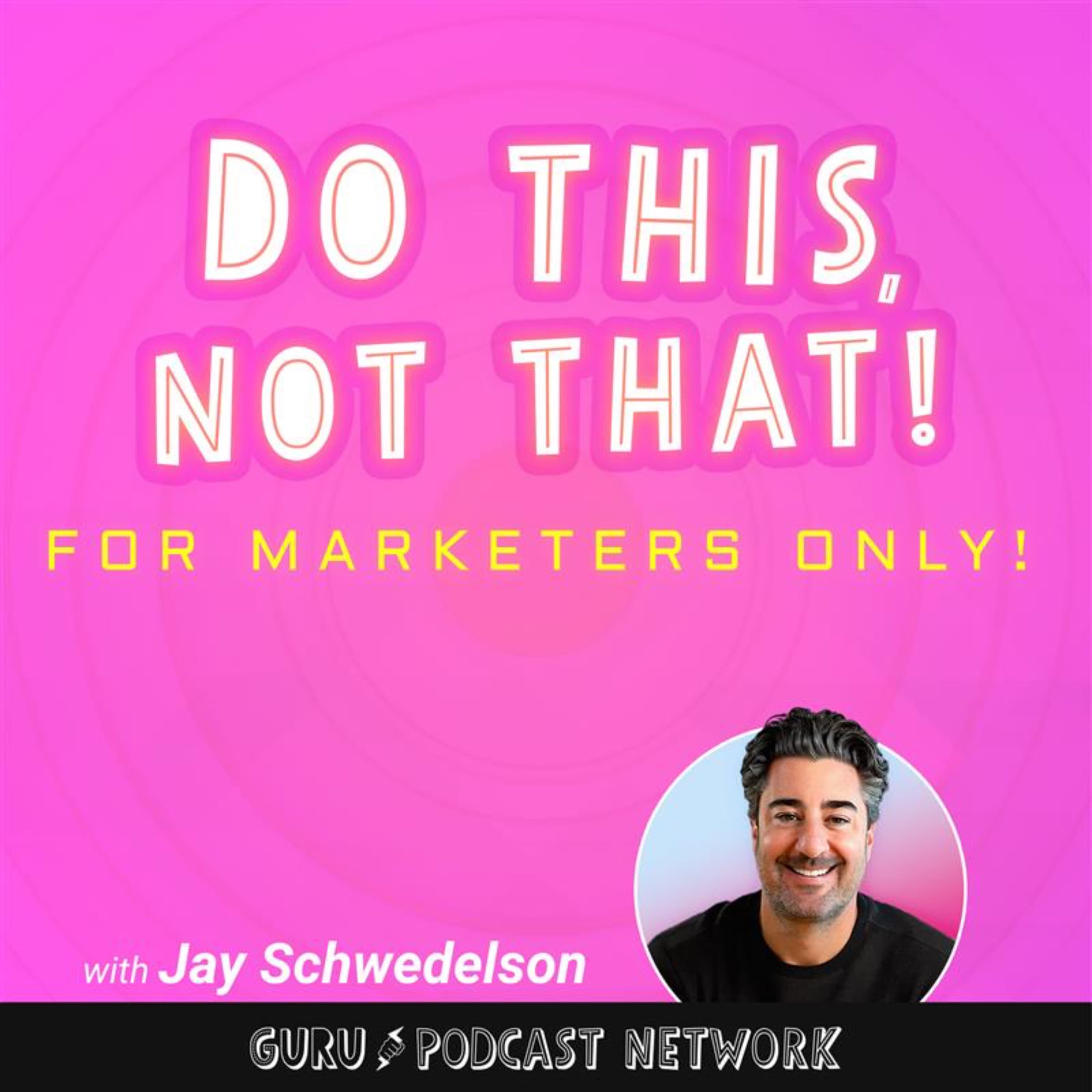 Do This, NOT That: Marketing Tips with Jay Schwedelson cover