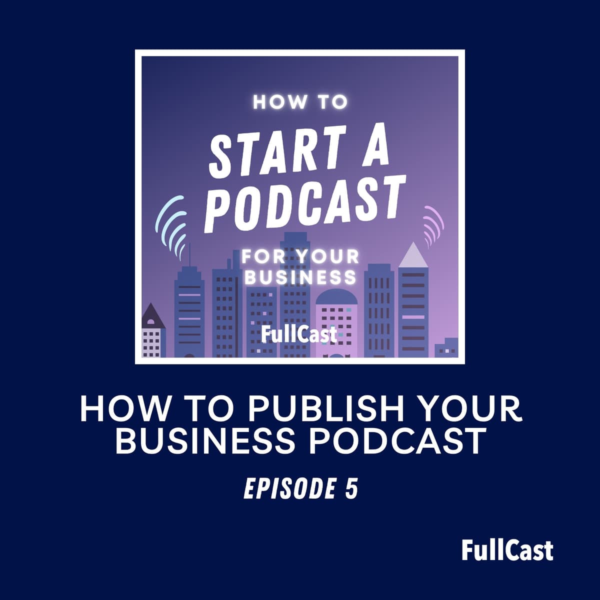 05. How To Publish Your Business Podcast - How to Start a Podcast for your Business cover