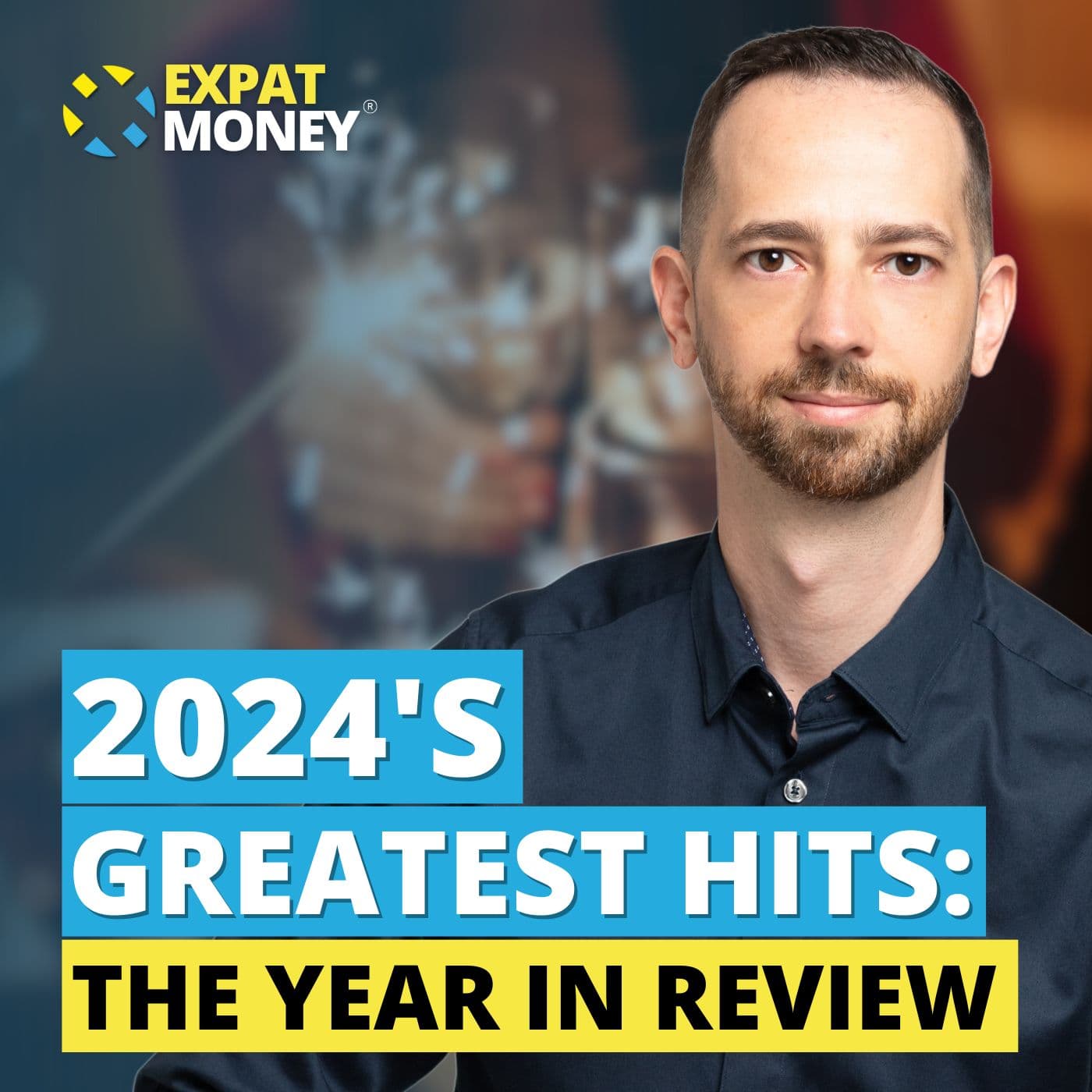 331: 2024’s Greatest Hits: A Year In Review — The Expat Money Show - With Mikkel Thorup cover