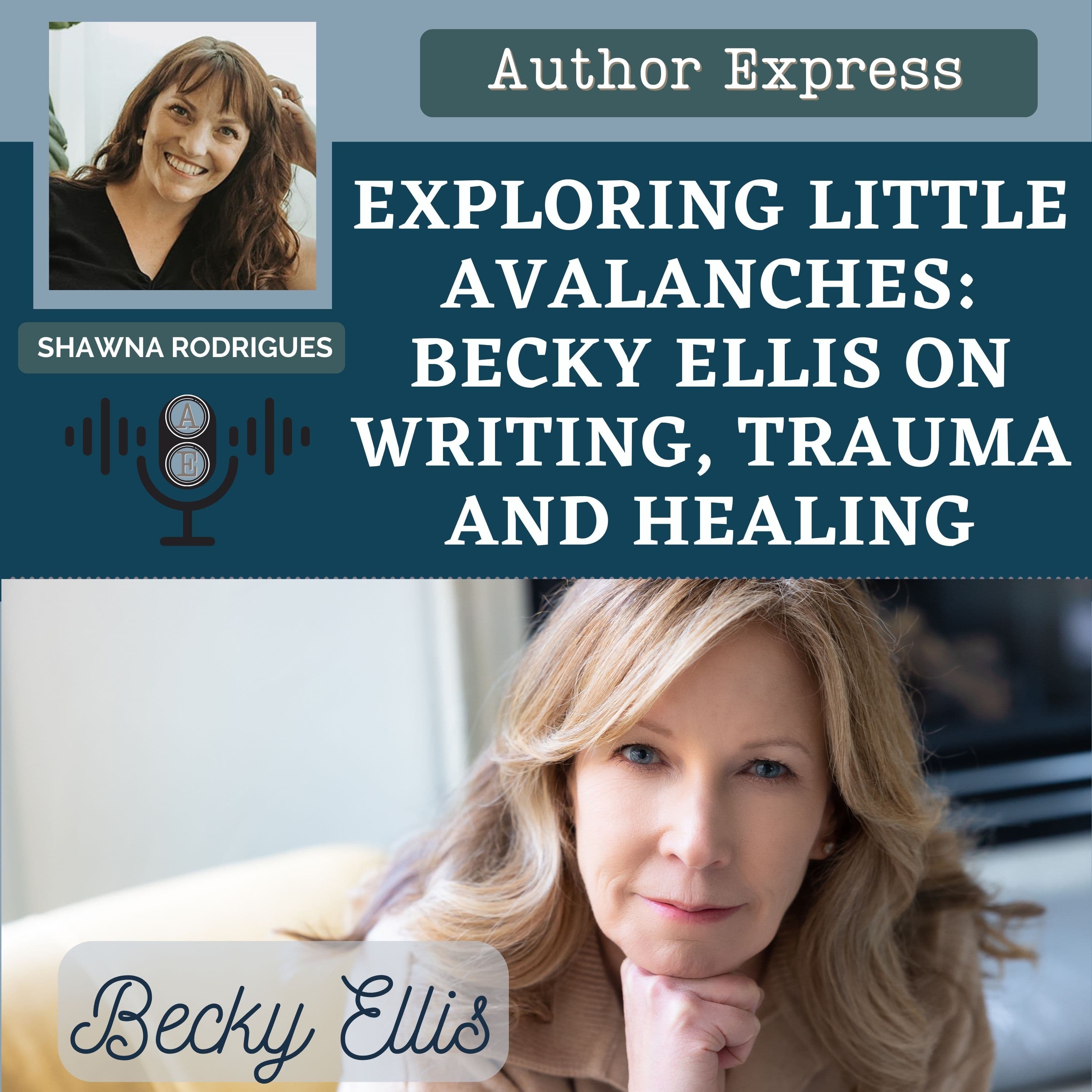 Exploring Little Avalanches: Becky Ellis on Writing, Trauma, and Healing - 101 - Author Express cover