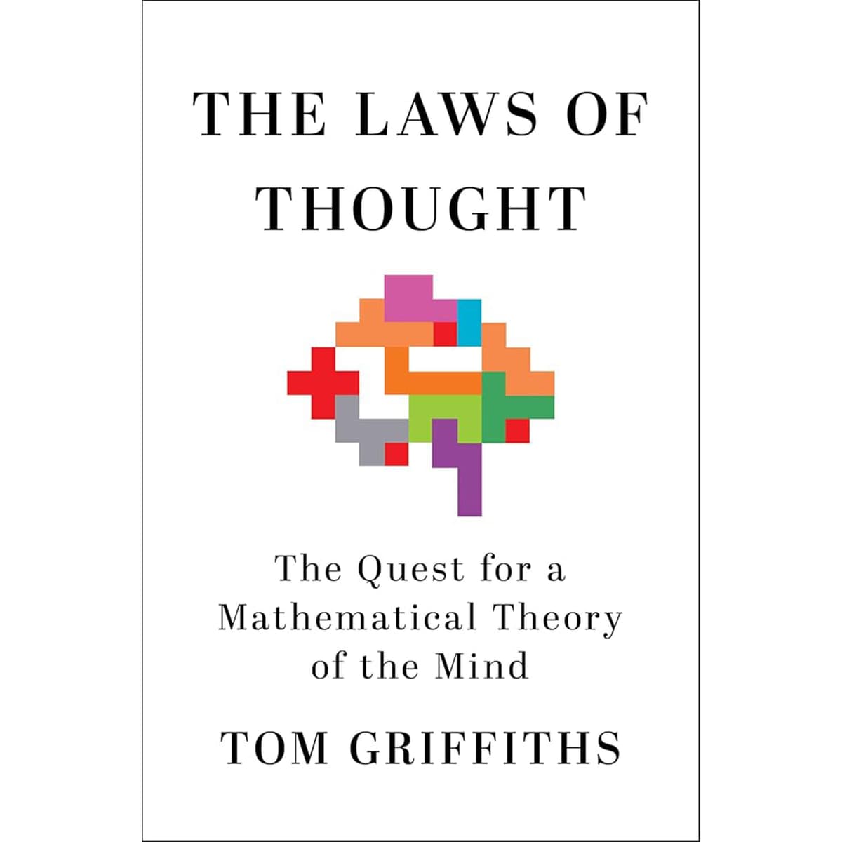 Tom Griffiths - Laws of Thought: The Quest for a Mathematical Theory of the Mind - A Book with Legs cover