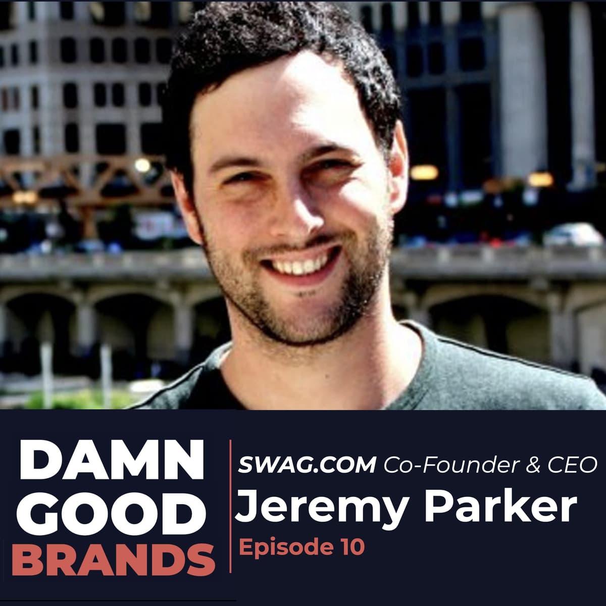 Origin Stories: SWAG.com CEO Jeremy Parker on the Startup Hustle and Lessons Learned from Jessie Itzler & David Goggins - Damn Good Brands cover