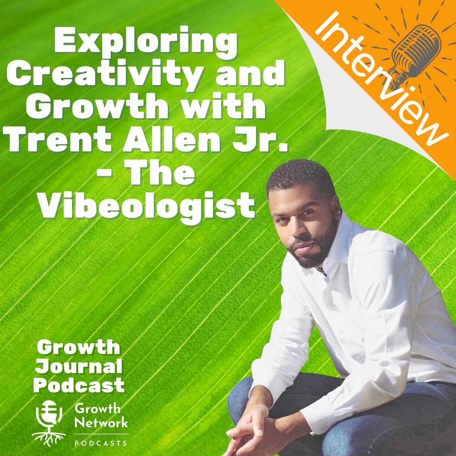 Exploring Creativity and Growth with Trent Allen Jr. - The Vibeologist - Growth Journal Podcast cover