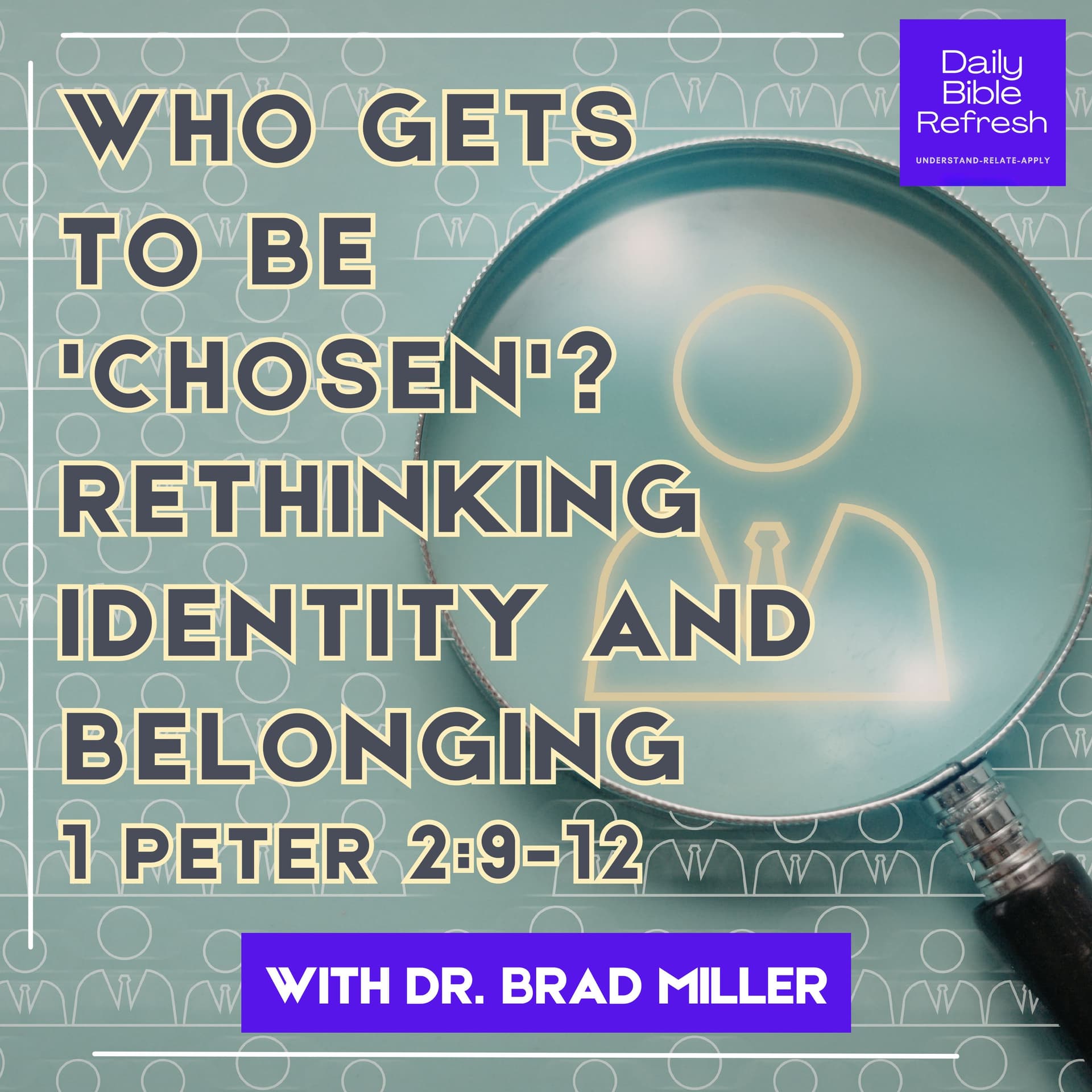 Who Gets to Be 'Chosen'? Rethinking Identity and Belonging | 1 Peter 2:9-12 - Daily Bible Refresh cover