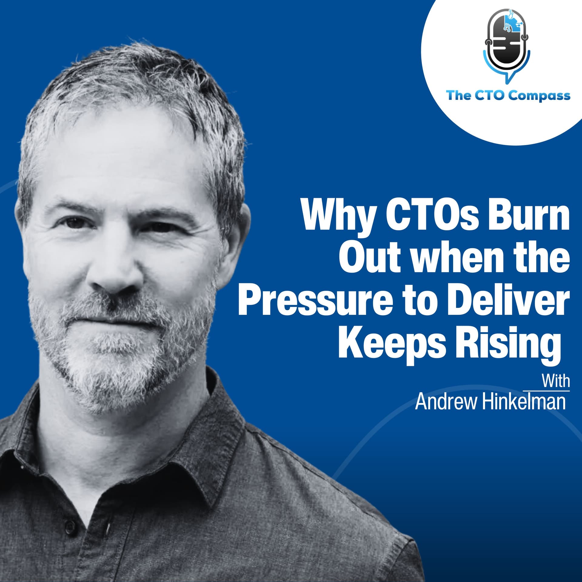 Why CTOs Burn Out when the Pressure to Deliver Keeps Rising ft. Andrew Hinkelman - The CTO Compass cover