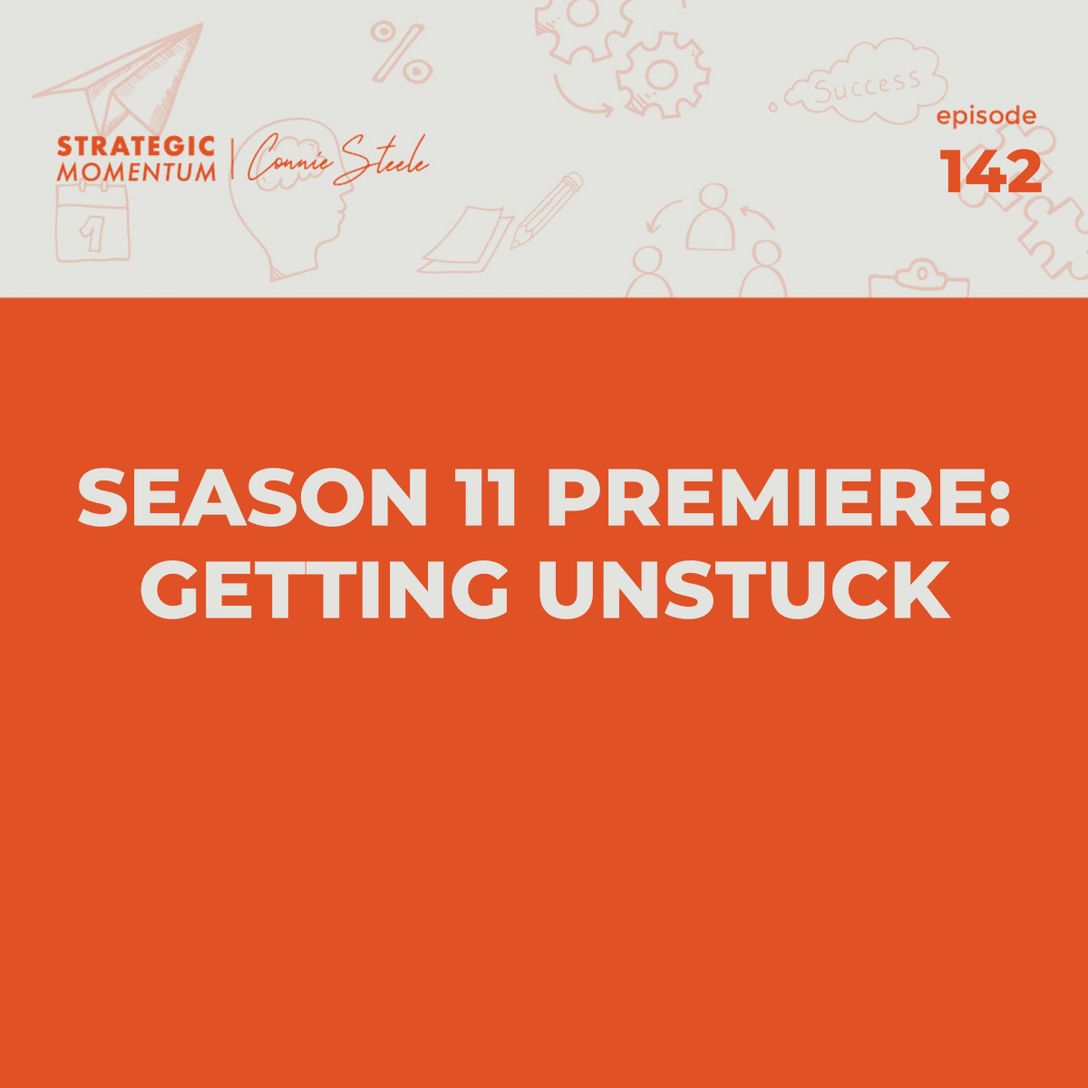 Ep 142 - Season 11 Premiere: Getting Unstuck - Strategic Momentum cover