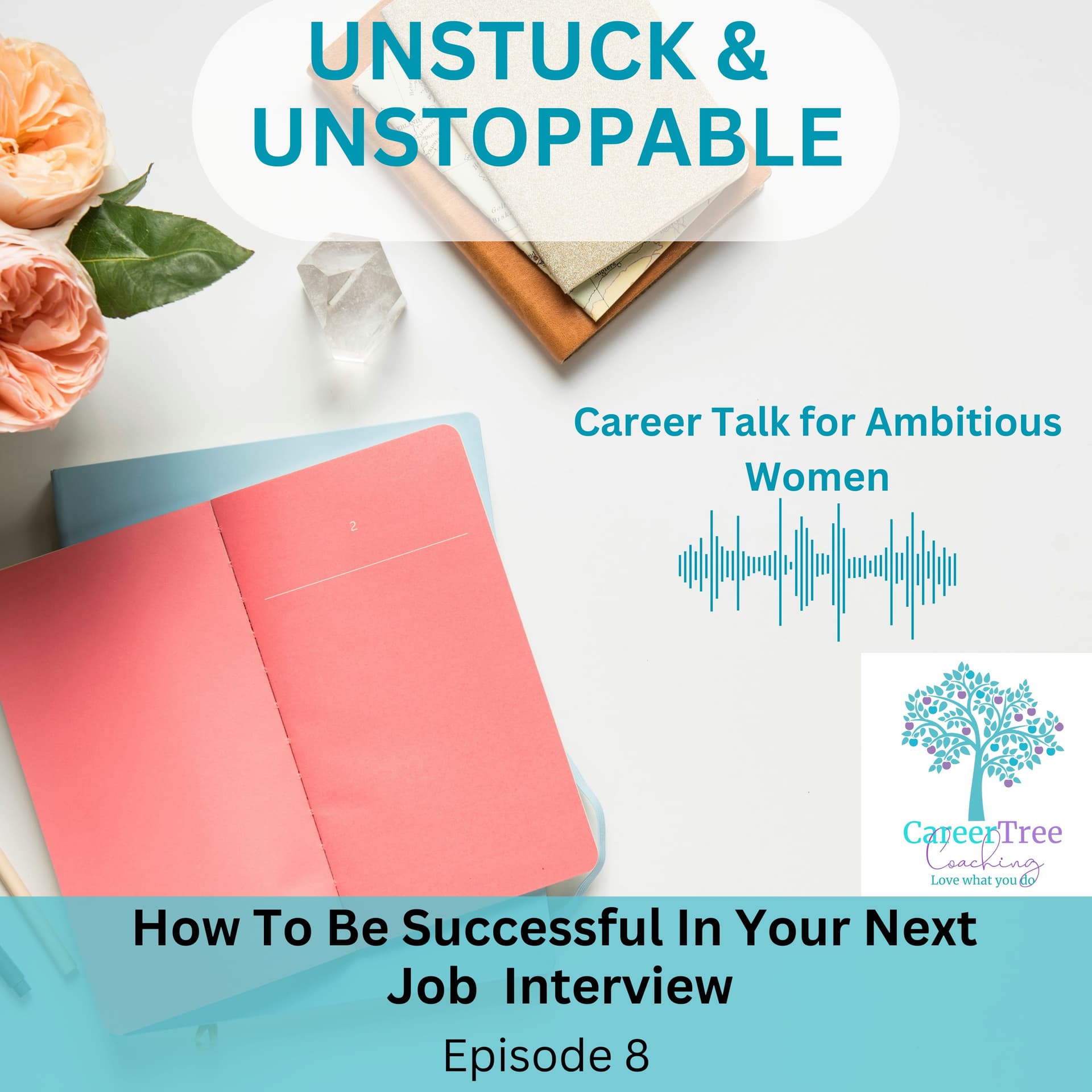 How to be successful in your next job interview - Unstuck & Unstoppable cover