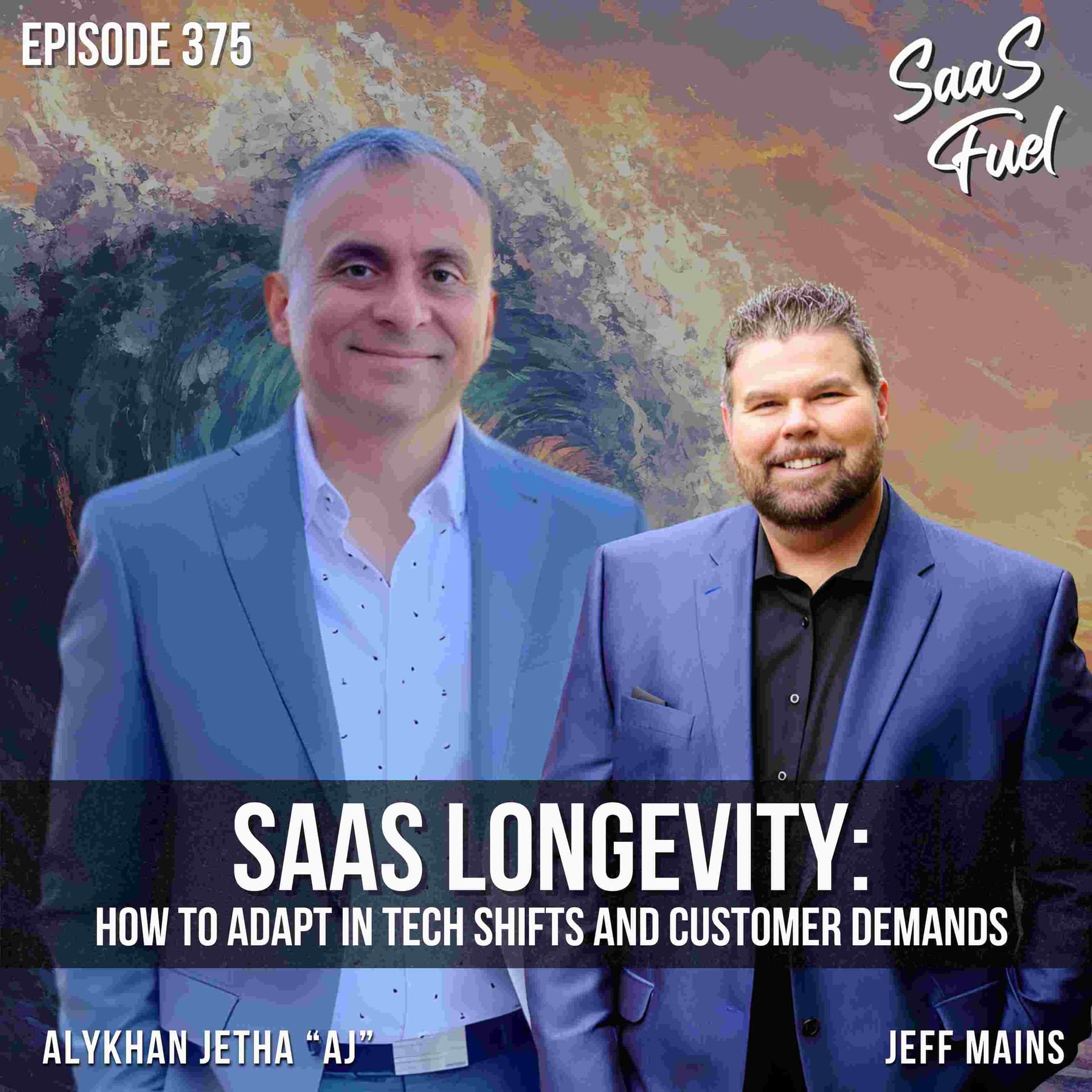 SaaS Longevity: How to Adapt in Tech Shifts and Customer Demands | AJ | 375 - SaaS Fuel cover