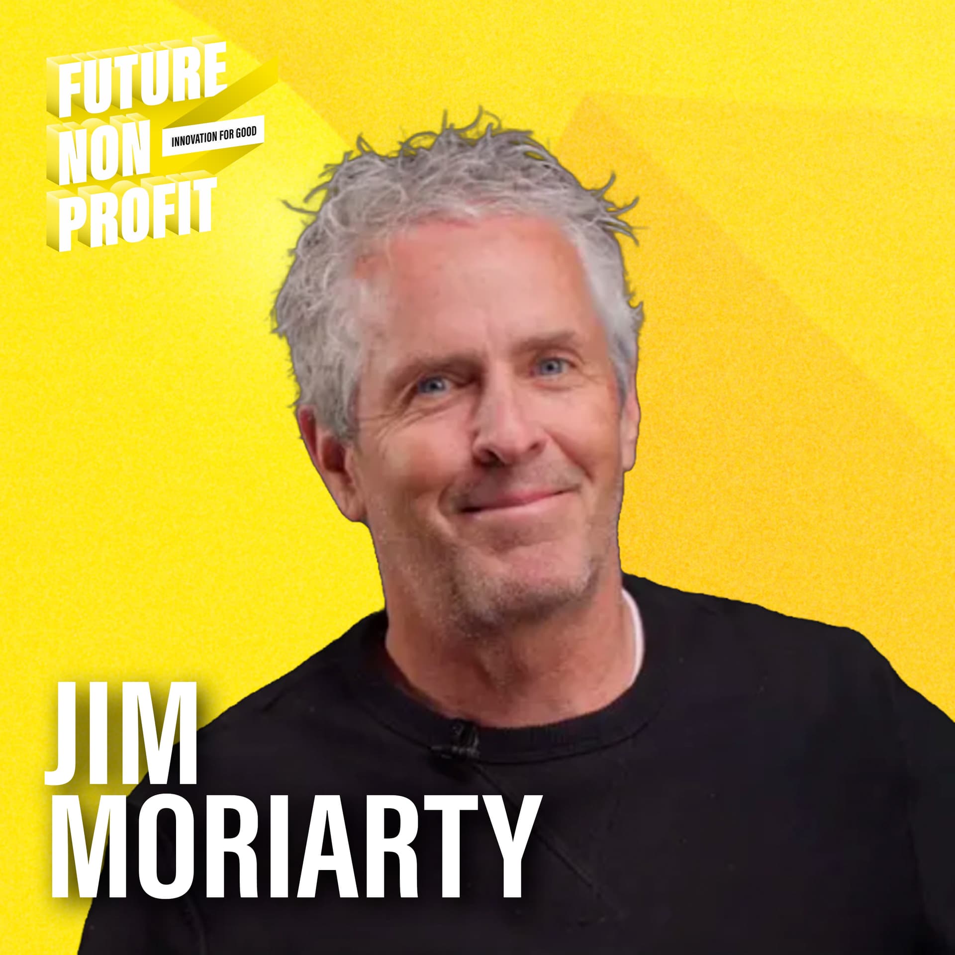 Building a Memorable Brand: Jim Moriarty on Why Attention, Trust, & Competency Matter More Than Ever - Future Nonprofit cover