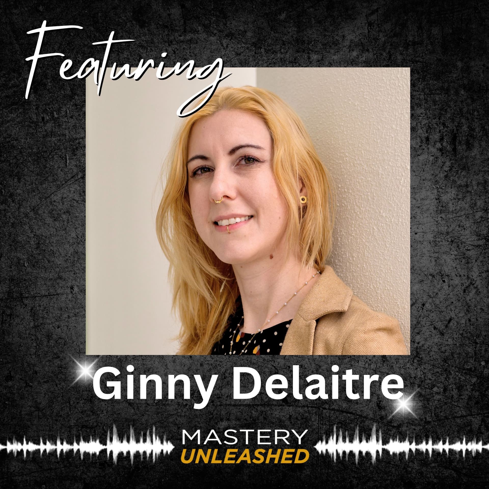 MU198: Ginny Delaitre | How Brands Stay Human in An AI-Driven World - Mastery Unleashed cover