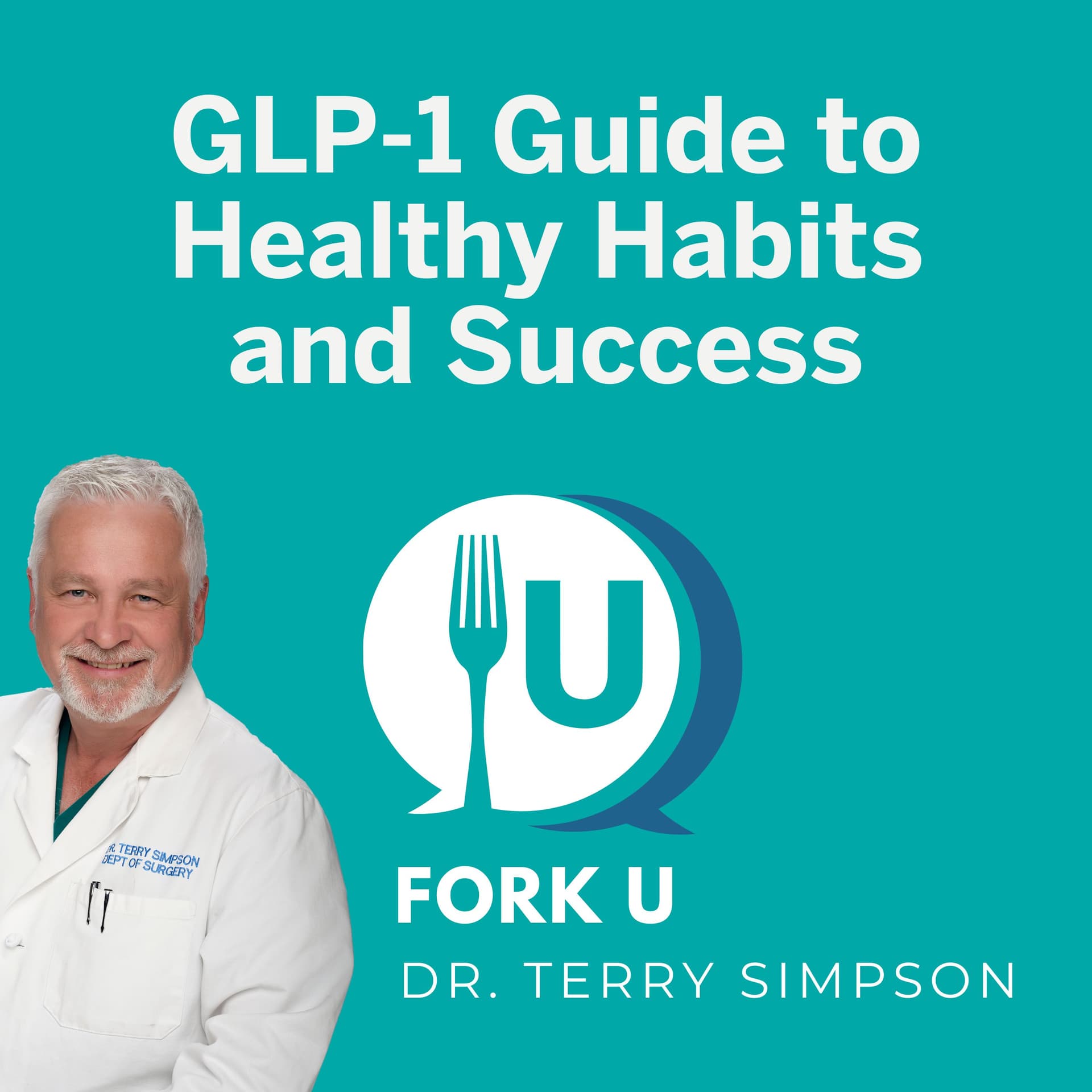 GLP-1 Guide to Healthy Habits and Success - Fork U with Dr. Terry Simpson cover
