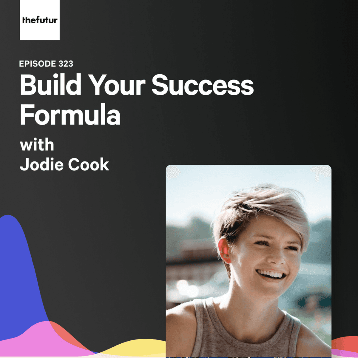 323 - Build Your Success Formula - With Jodie Cook - The Futur with Chris Do cover