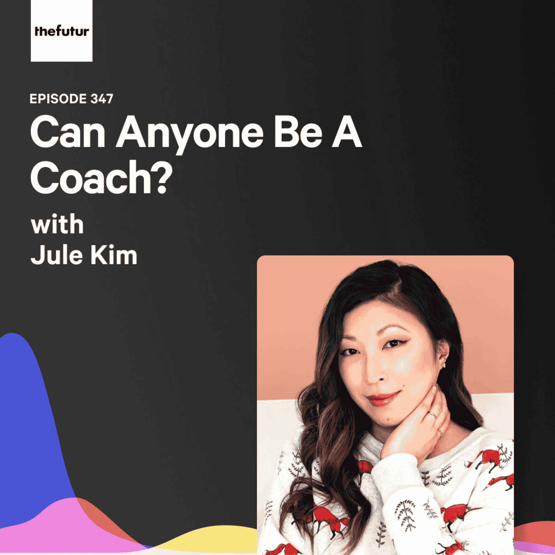 Can Anyone Be A Coach? - With Jule Kim | Episode 347 — The Futur with Chris Do cover
