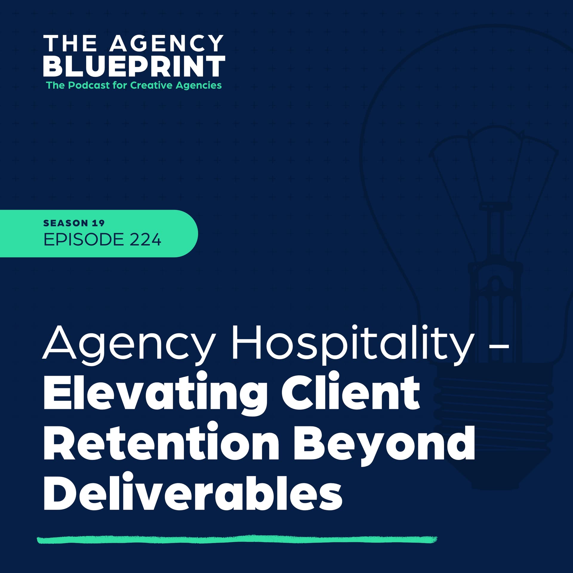 Season 19 | Ep 224 | Agency Hospitality -  Elevating Client Retention Beyond Deliverables - Agency Blueprint cover