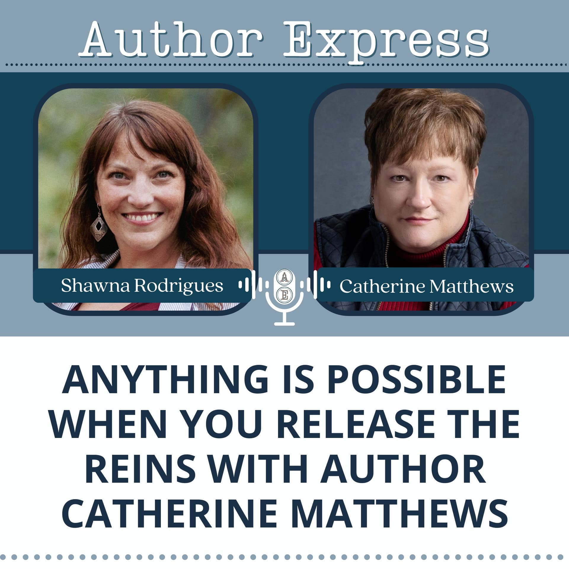 Anything is Possible When You Release the Reins with Author Catherine Matthews -98 - Author Express cover