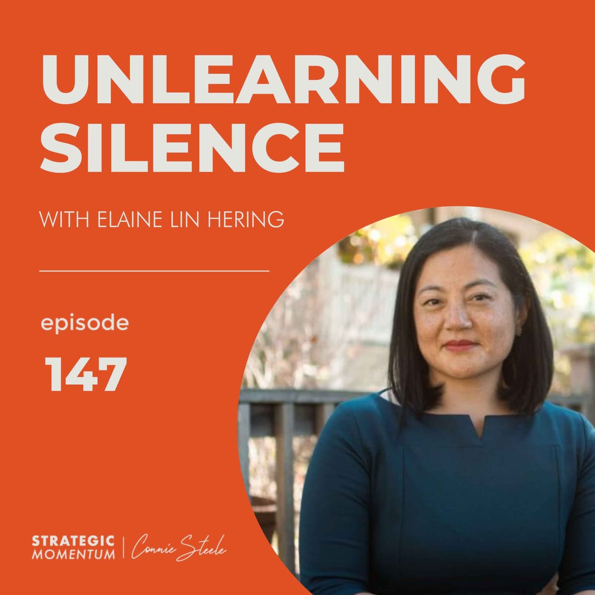 Ep. 147 - Unlearning Silence: Transforming Unconscious Inaction into Conscious Action - with Elaine Lin Hering - Strategic Momentum cover