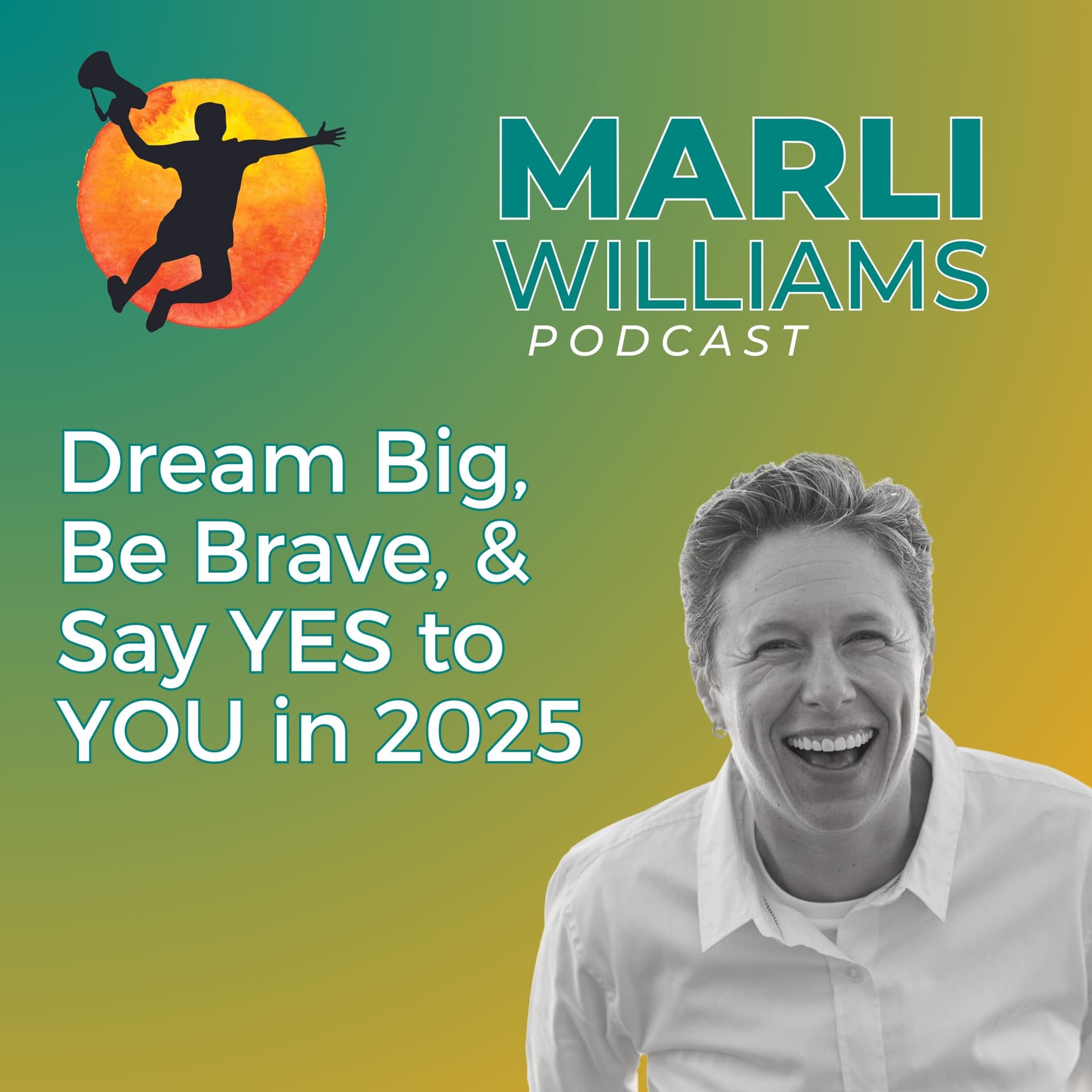 Dream Big, Be Brave, & Say YES to YOU in 2025 -47 - Marli Williams cover