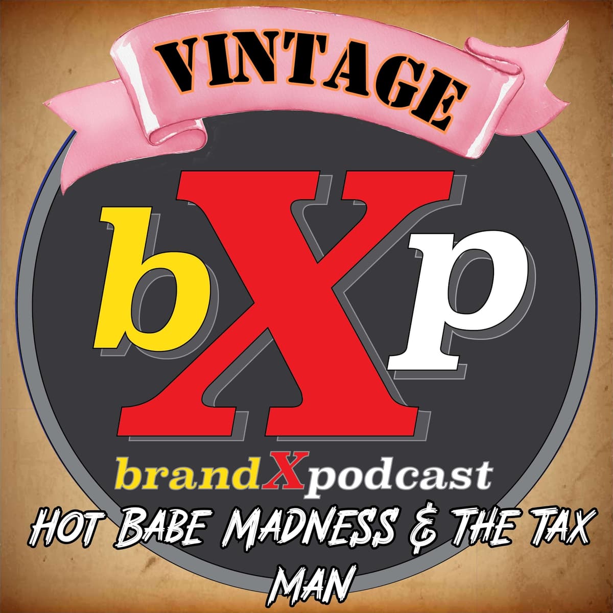 Hot Babe Madness & The Tax Man - The Brand X Podcast cover
