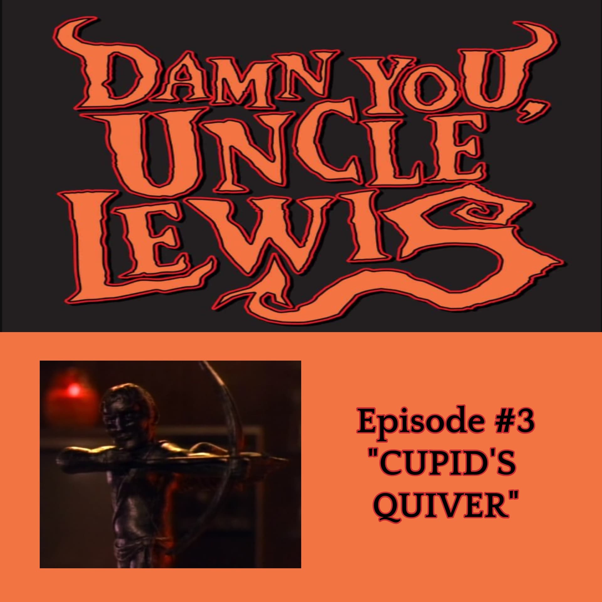 Damn You, Uncle Lewis #3 - CUPID'S QUIVER - ScreamQueenz Podiverse cover