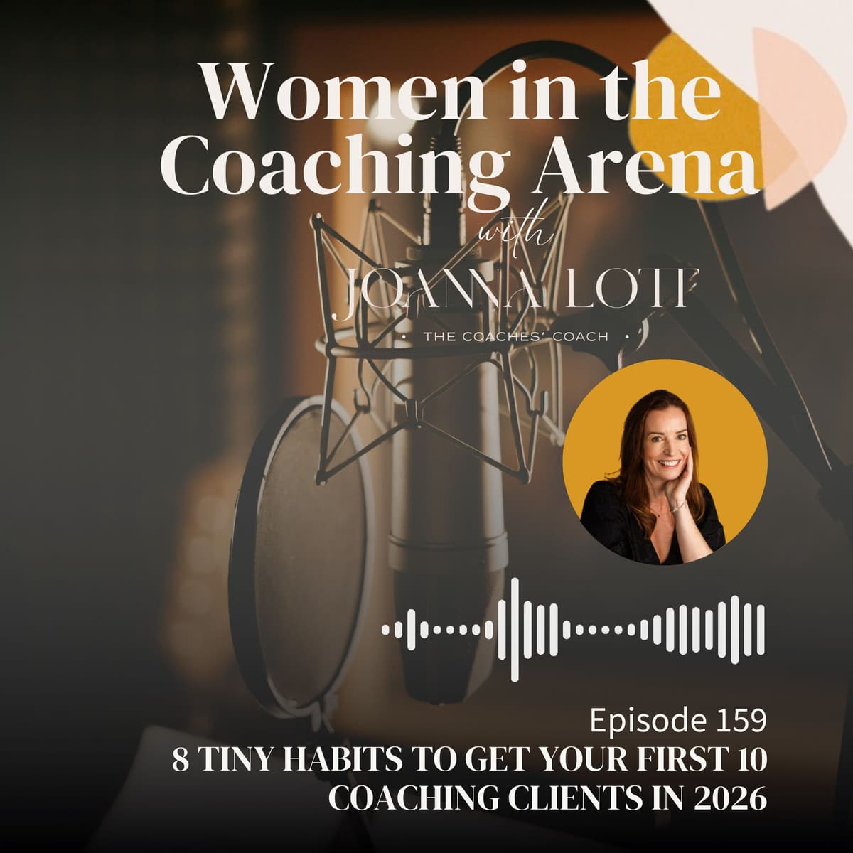 159 | 8 Tiny Habits to Get Your First 10 Coaching Clients in 2026 - Women in The Coaching Arena cover