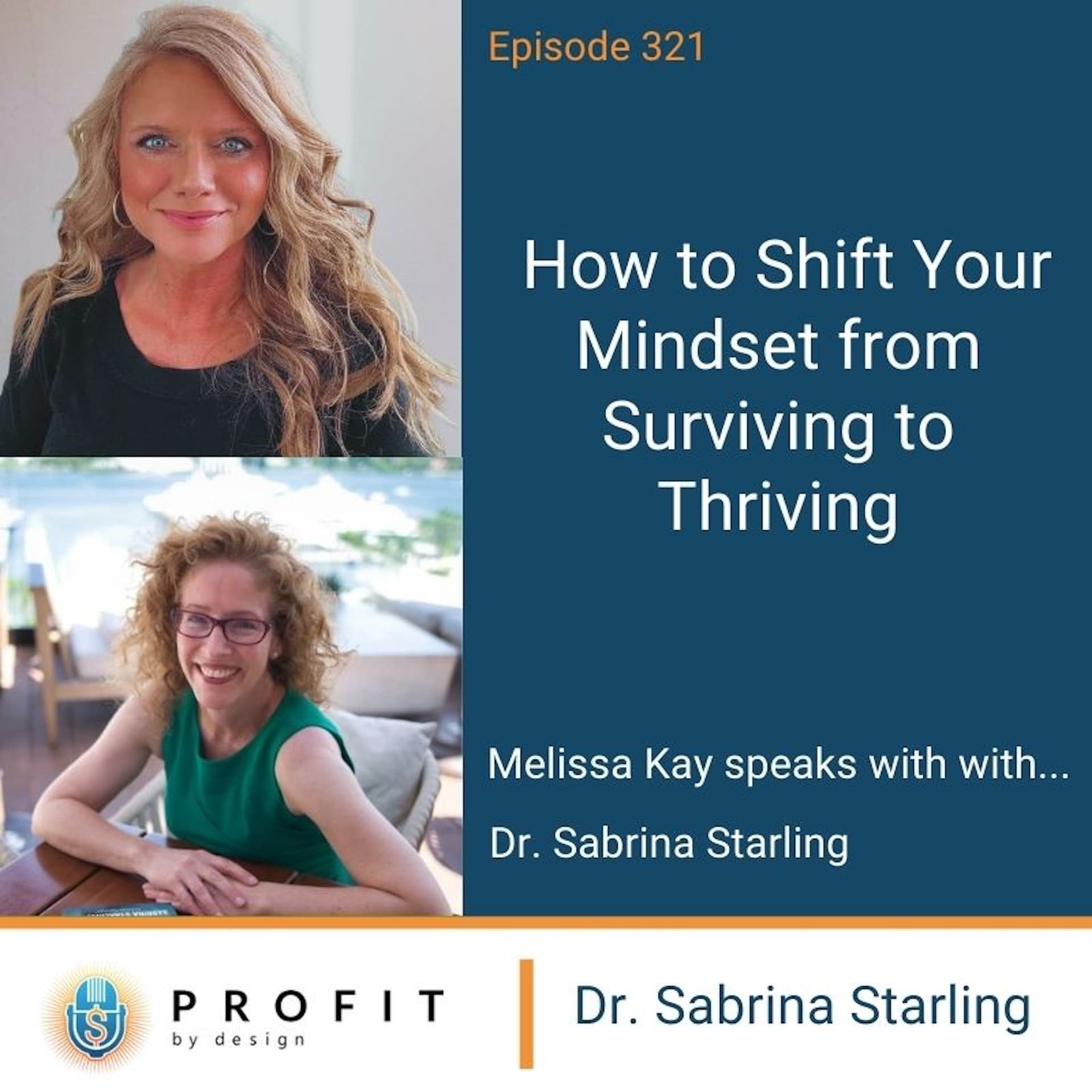 321: How to Shift Your Mindset from Surviving to Thriving with Dr. Sabrina Starling - Profit by Design cover