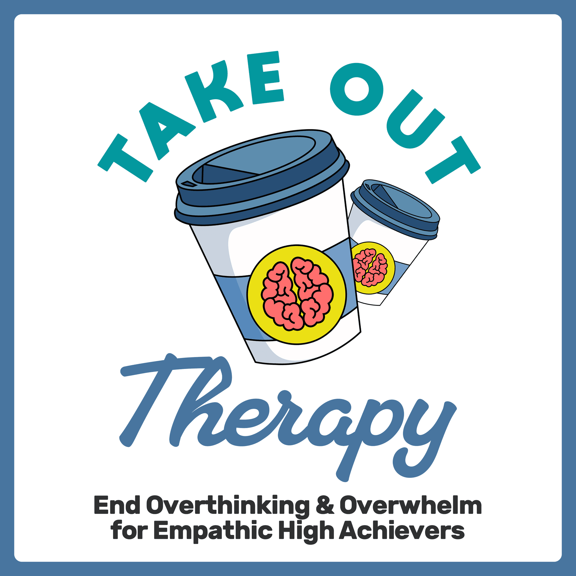 Stop Overthinking And Develop Your Emotional Intelligence Instead With Simple Therapy Tools - Take Out Therapy: End Overthinking & Overwhelm for Empathic High Achievers cover