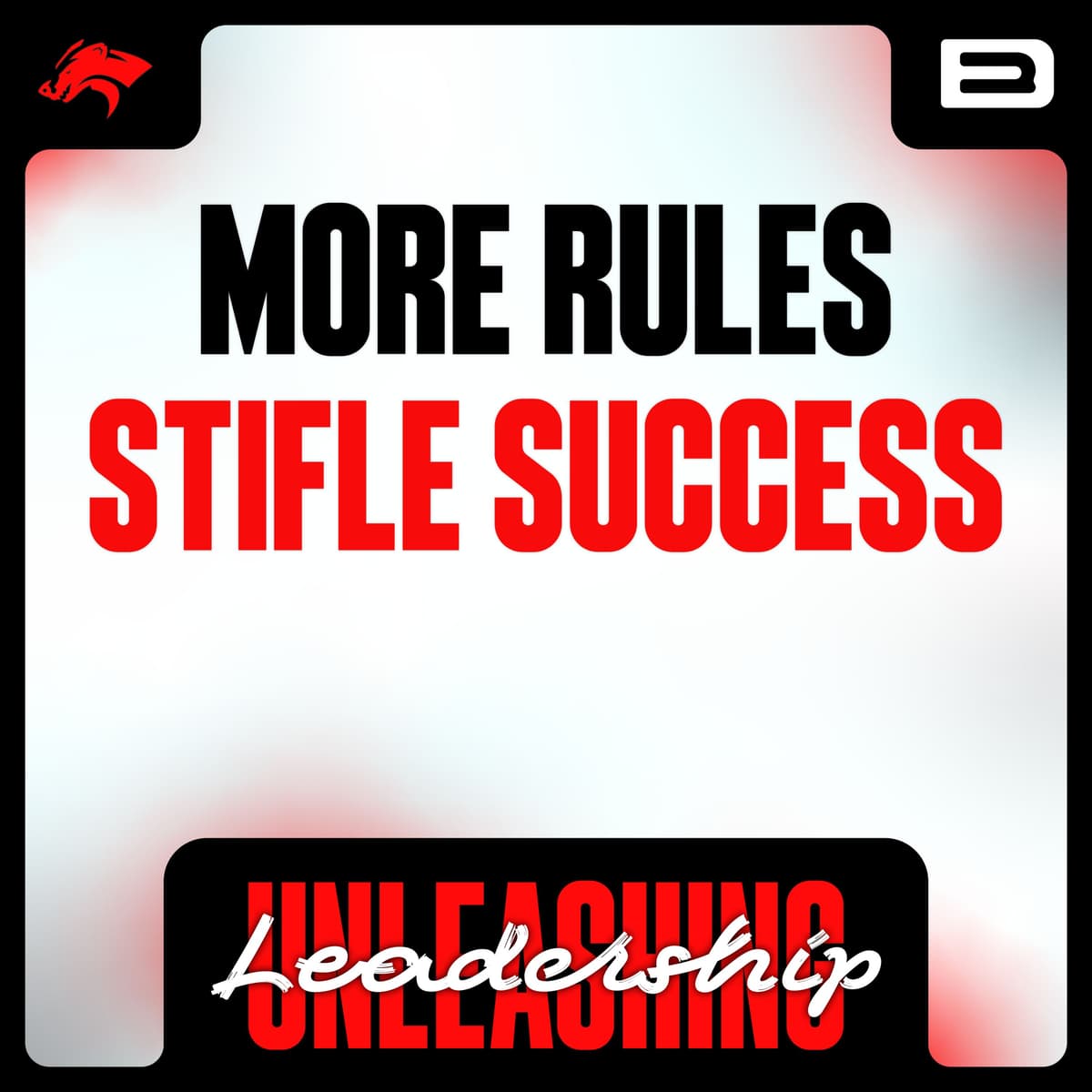 More Rules Stifle Success - S8 E53 - Unleashing Leadership: Unlocking Greatness and Embracing Change cover