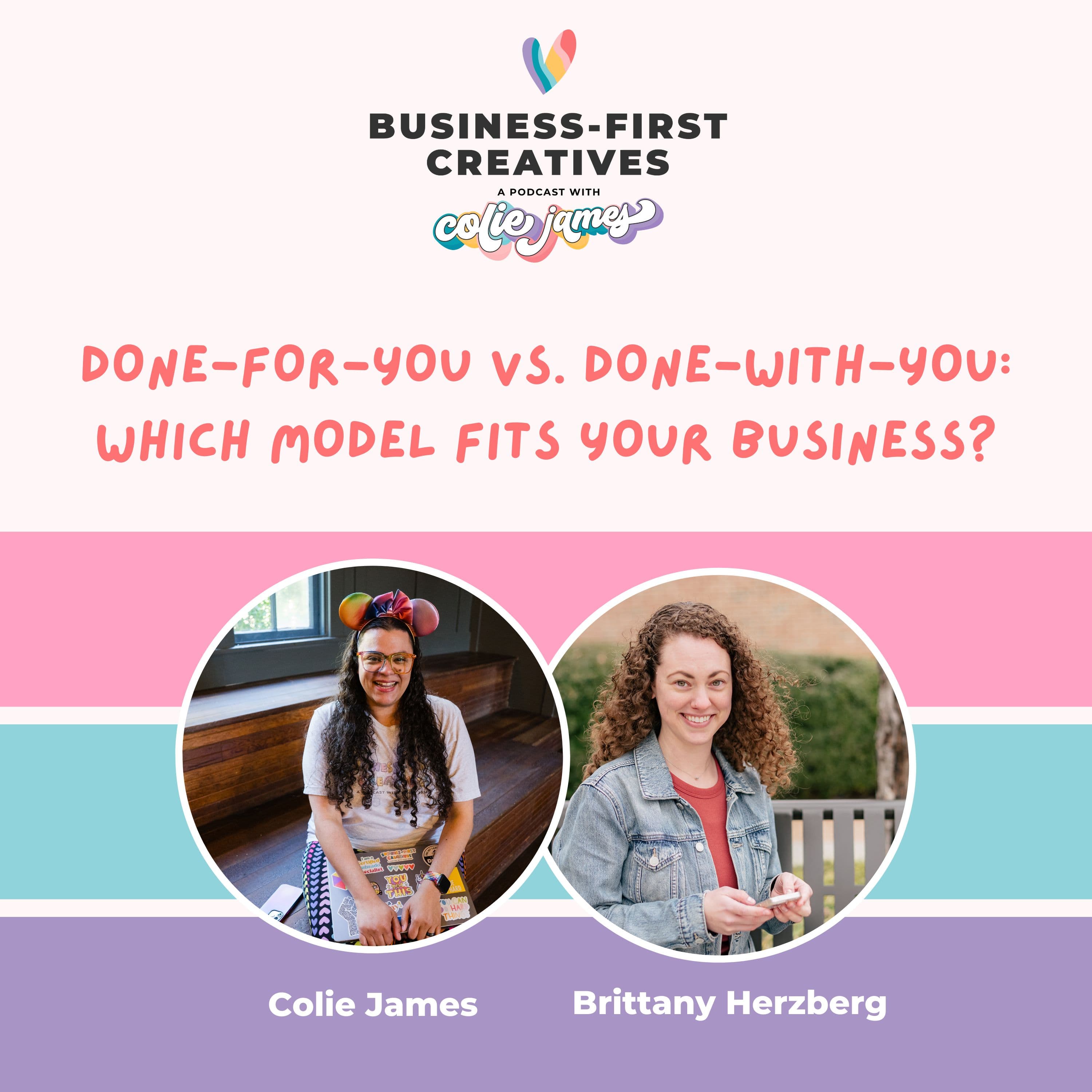 Done-for-You vs. Done-with-You: Which Model Fits Your Business? with Brittany Herzberg - Business-First Creatives cover