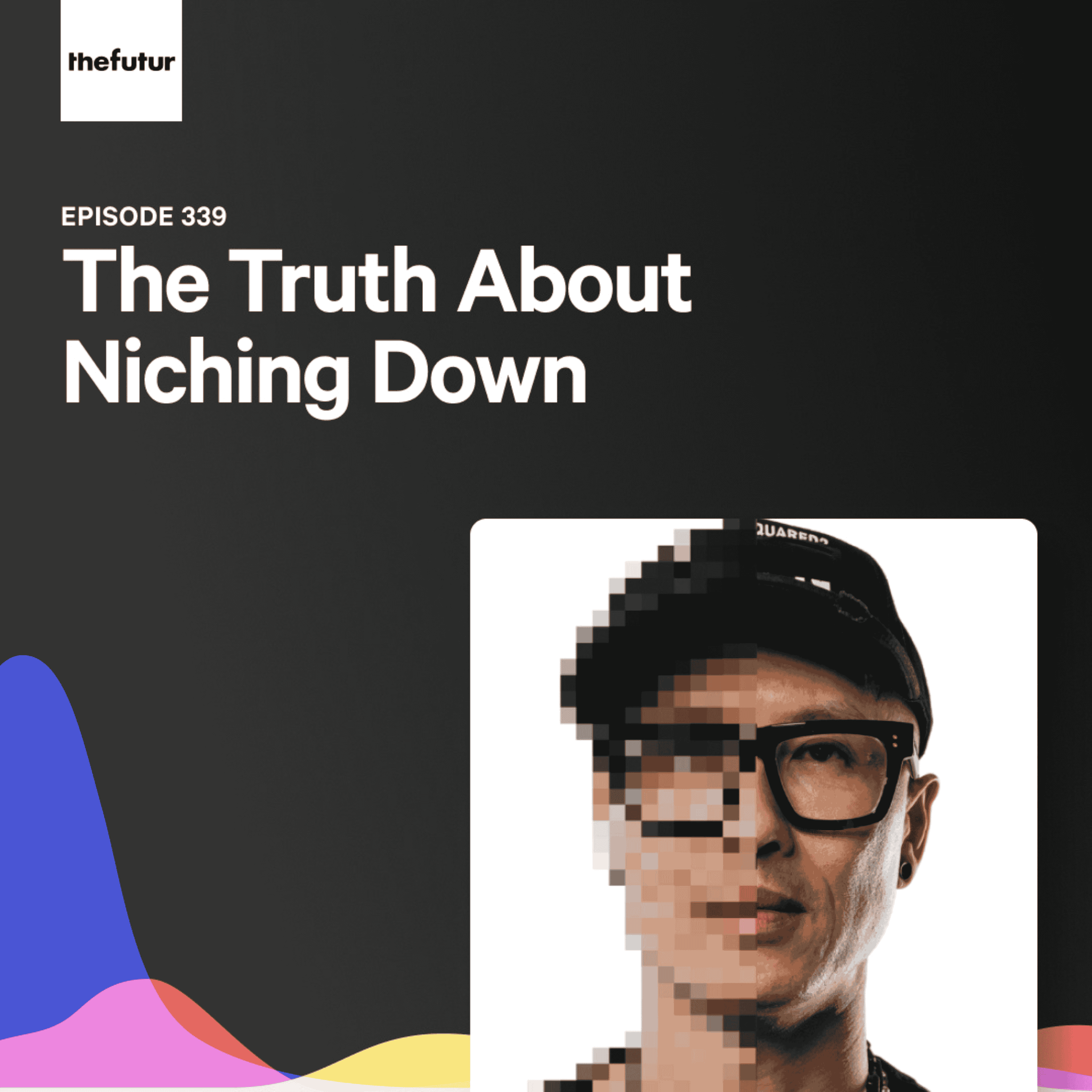 339 - The Truth About Niching Down - With Chris Do - The Futur with Chris Do cover