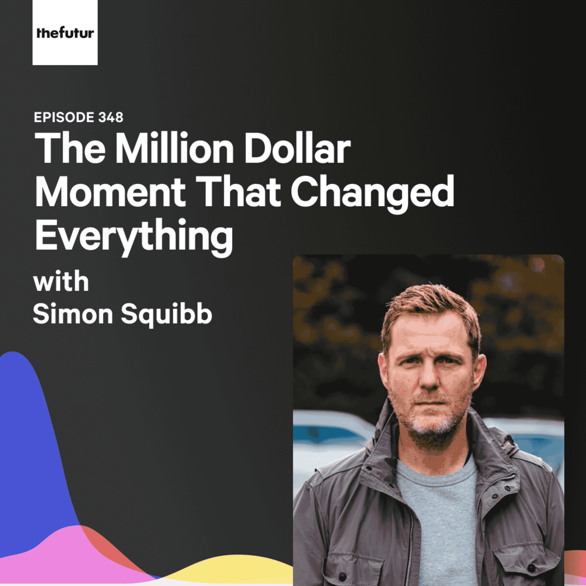 The Million Dollar Moment That Changed Everything - With Simon Squibb (Part 1) | Episode 347 - The Futur with Chris Do cover