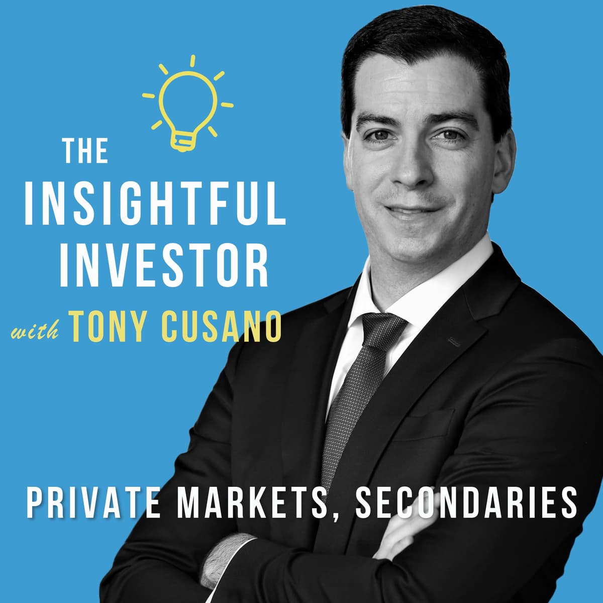 #6 - Tony Cusano: Private Markets, Secondaries - Insightful Investor cover