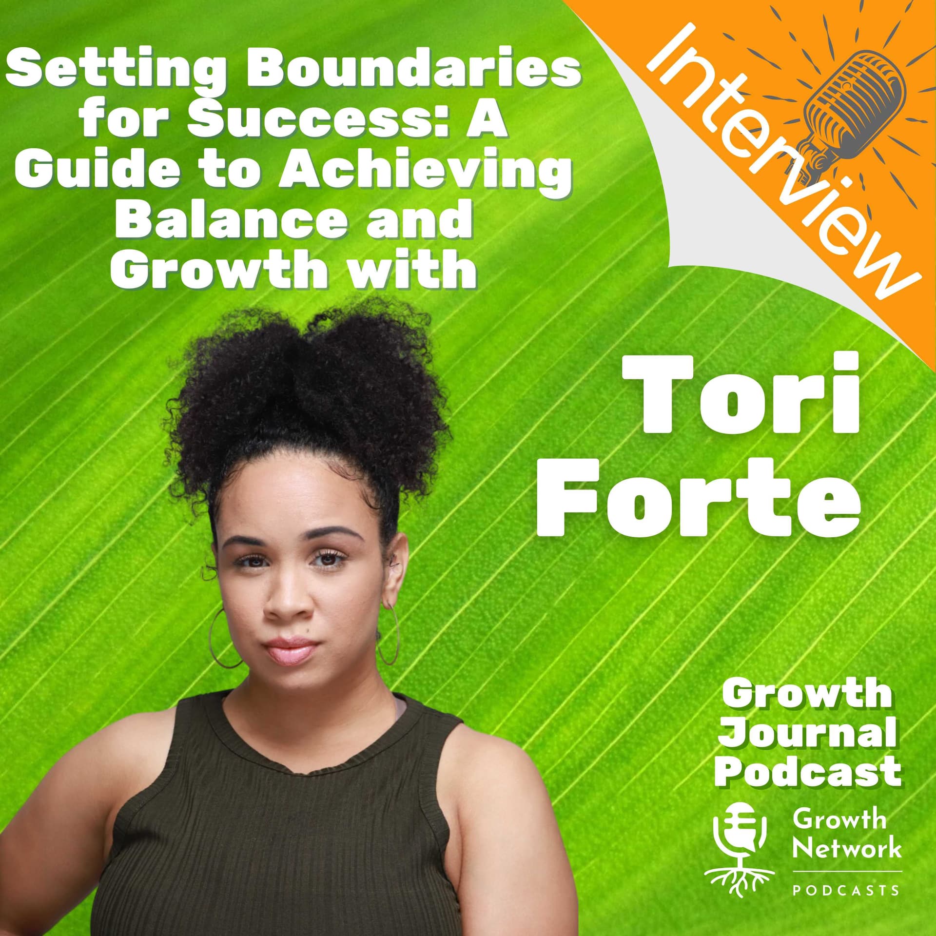 Setting Boundaries for Success: A Guide to Achieving Balance and Growth with Tori Forte - Growth Journal Podcast cover