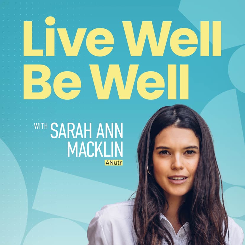 Live Well Be Well with Sarah Ann Macklin | Health, Lifestyle, Nutrition cover