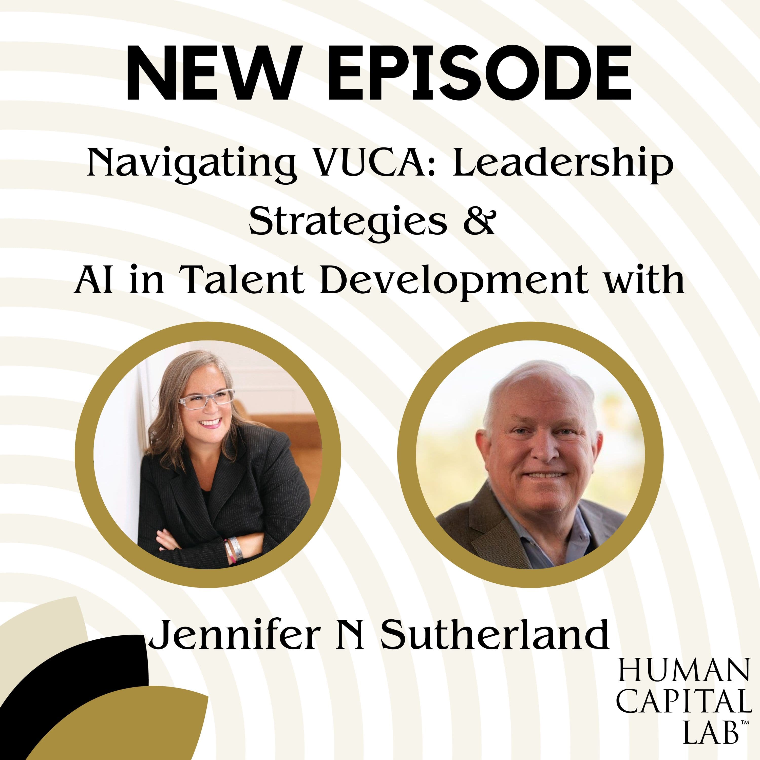 Navigating VUCA: Leadership Strategies & AI in Talent Development with Jennifer N Sutherland - Human Capital Lab cover