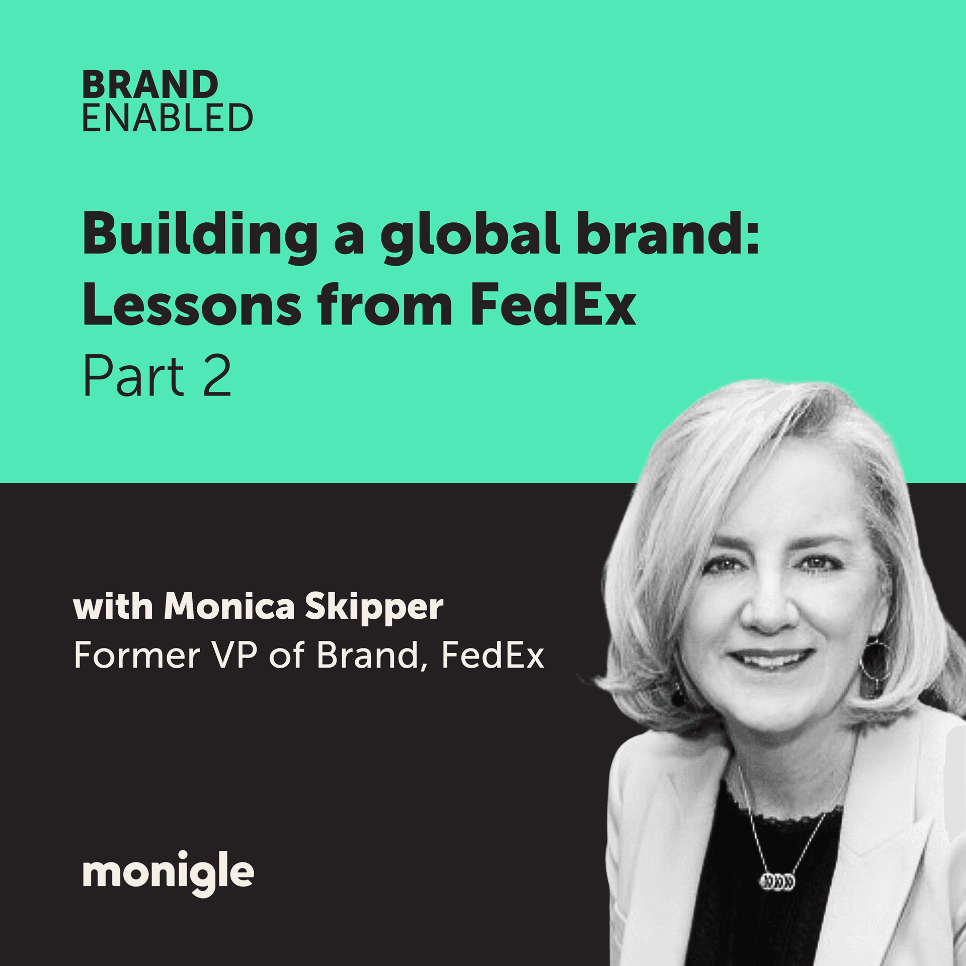 Building a global brand: Lessons from FedEx with Monica Skipper - Part 2 - Brand Enabled: The Human Stories Behind Branding cover