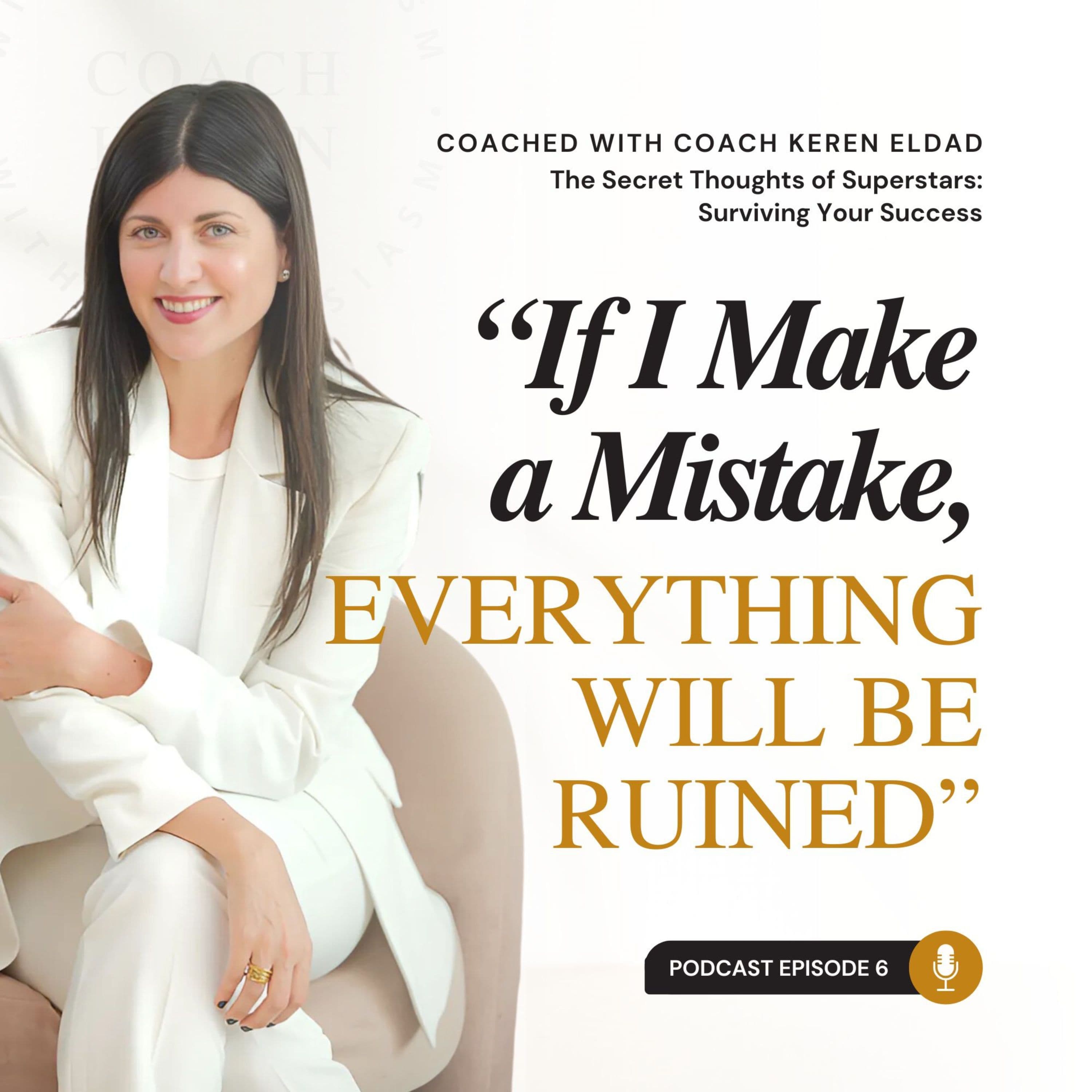 “If I Make a Mistake or the Wrong Decision, Everything Will Be Ruined” - COACHED with Coach Keren cover