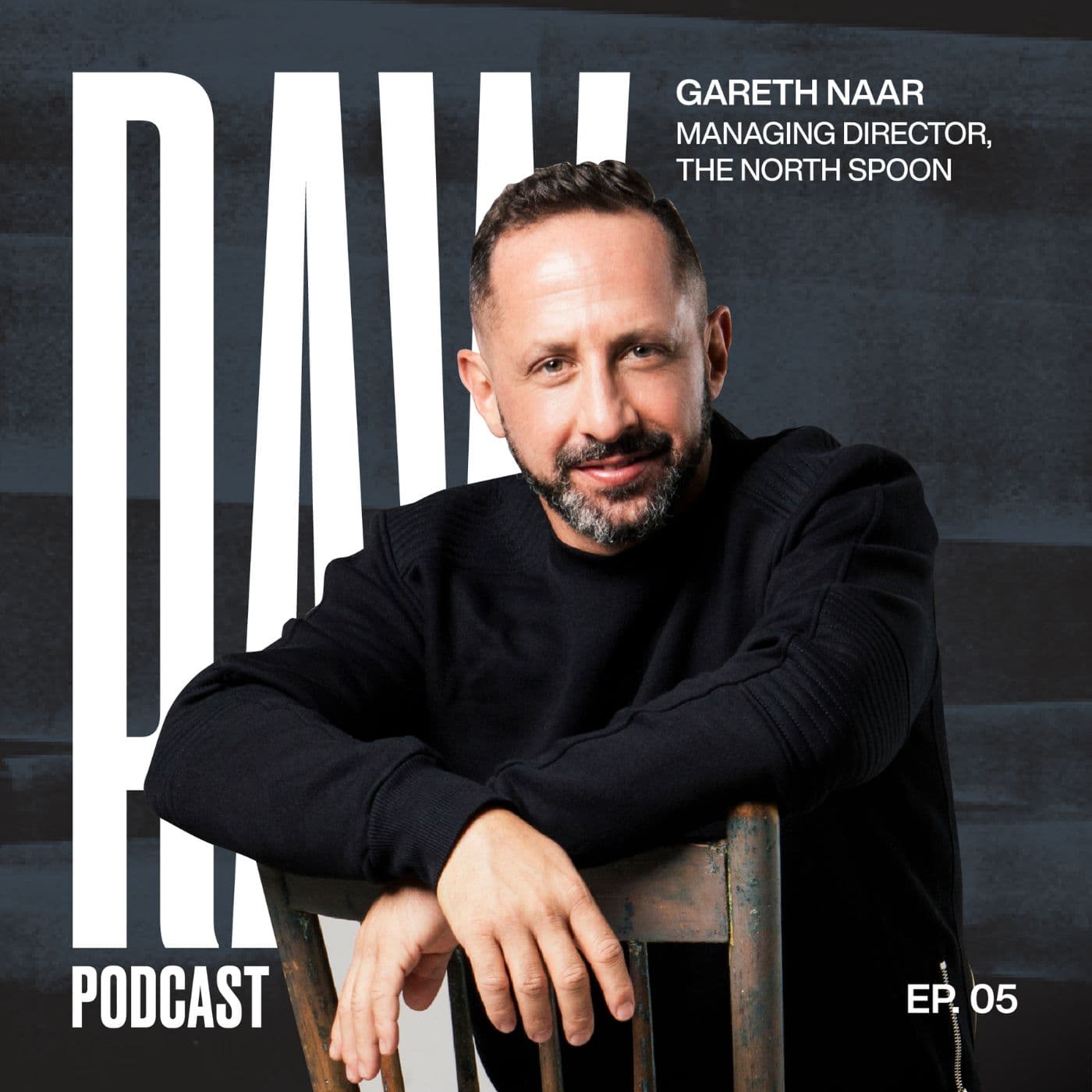 Ep 5- Managing to move forward as the wall is literally crashing down next to you with Managing Director of The North Spoon Gareth Naar. - RAW cover