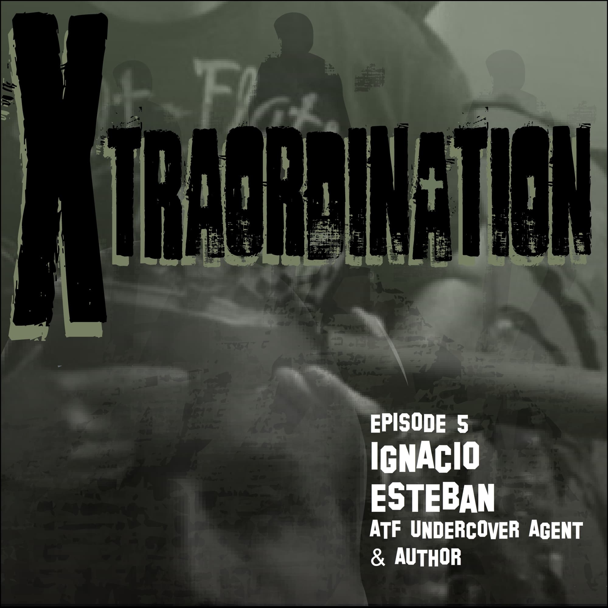 Xtraordination Ignacio Esteban - ATF Undercover Agent - Partners-N-Crime cover