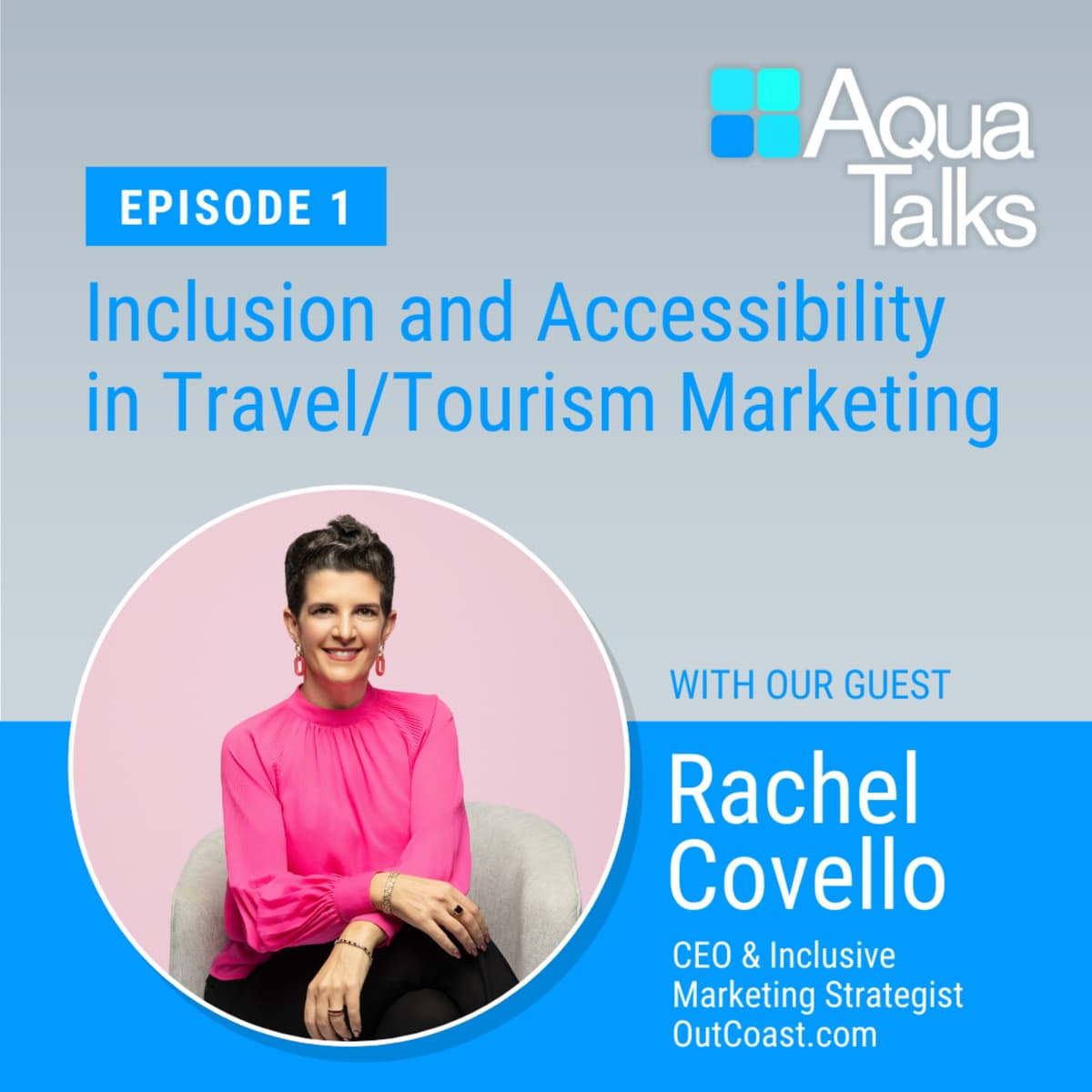 Ep 1 Aqua Talks: Inclusion and Accessibility in Travel/Tourism Marketing with Rachel Covello - Aqua Talks cover