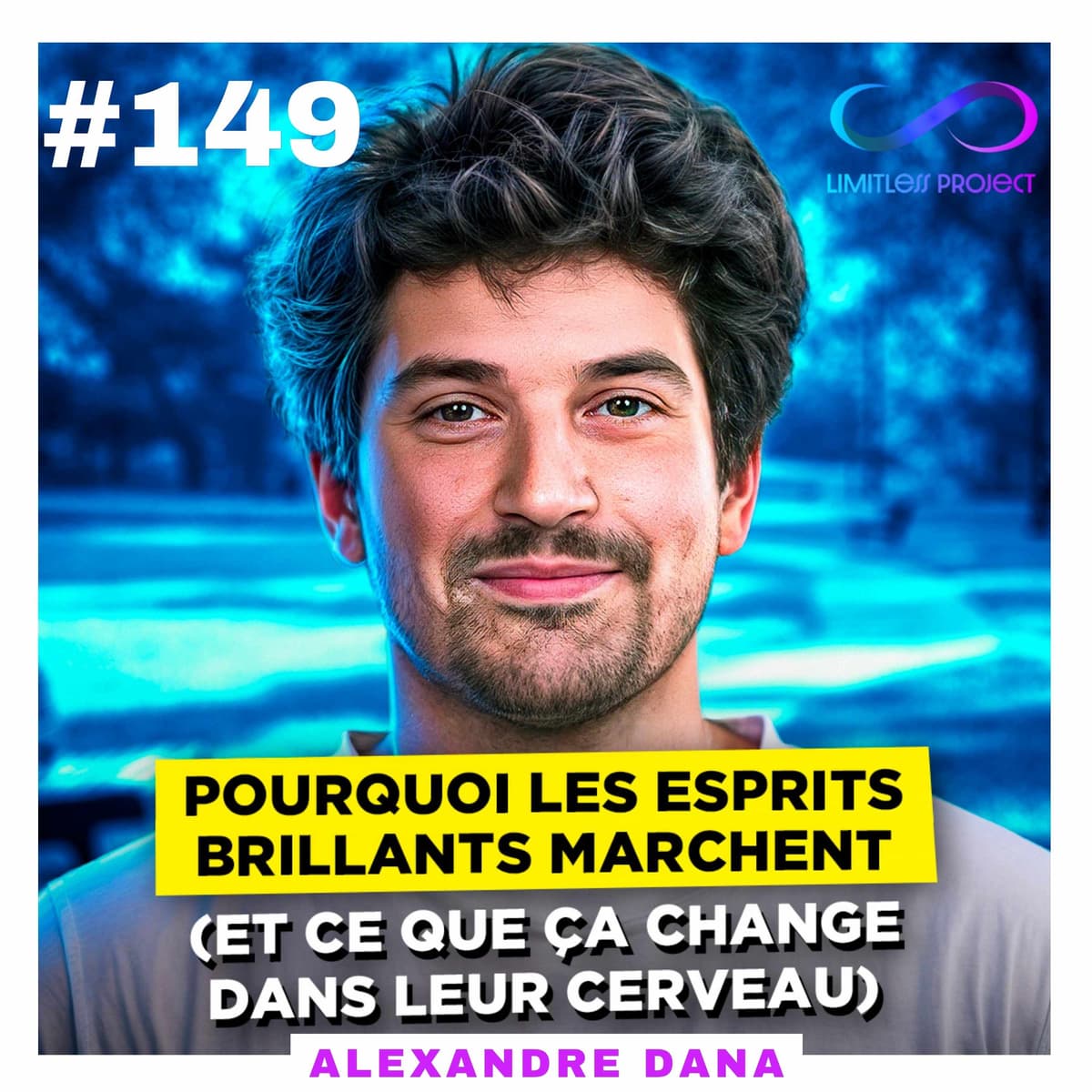 Pourquoi les esprits brillants marchent (et ce que ça change dans leur cerveau) – Alexandre Dana - Limitless Project cover