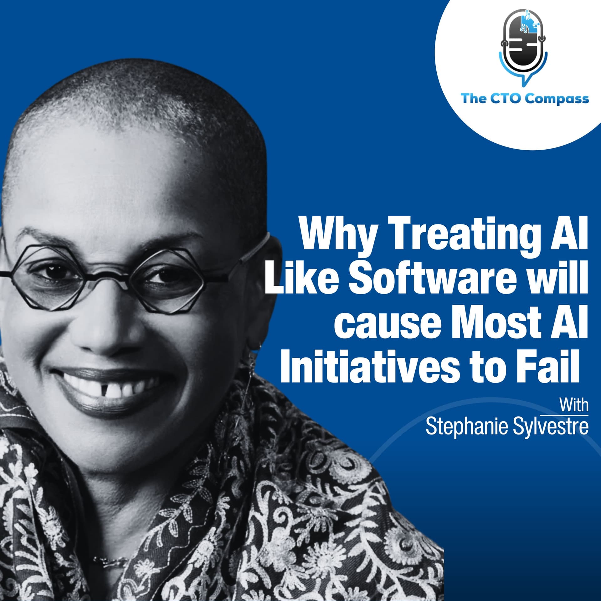 Why Treating AI Like Software will cause Most AI Initiatives to Fail ft. Stephanie Sylvestre - The CTO Compass cover