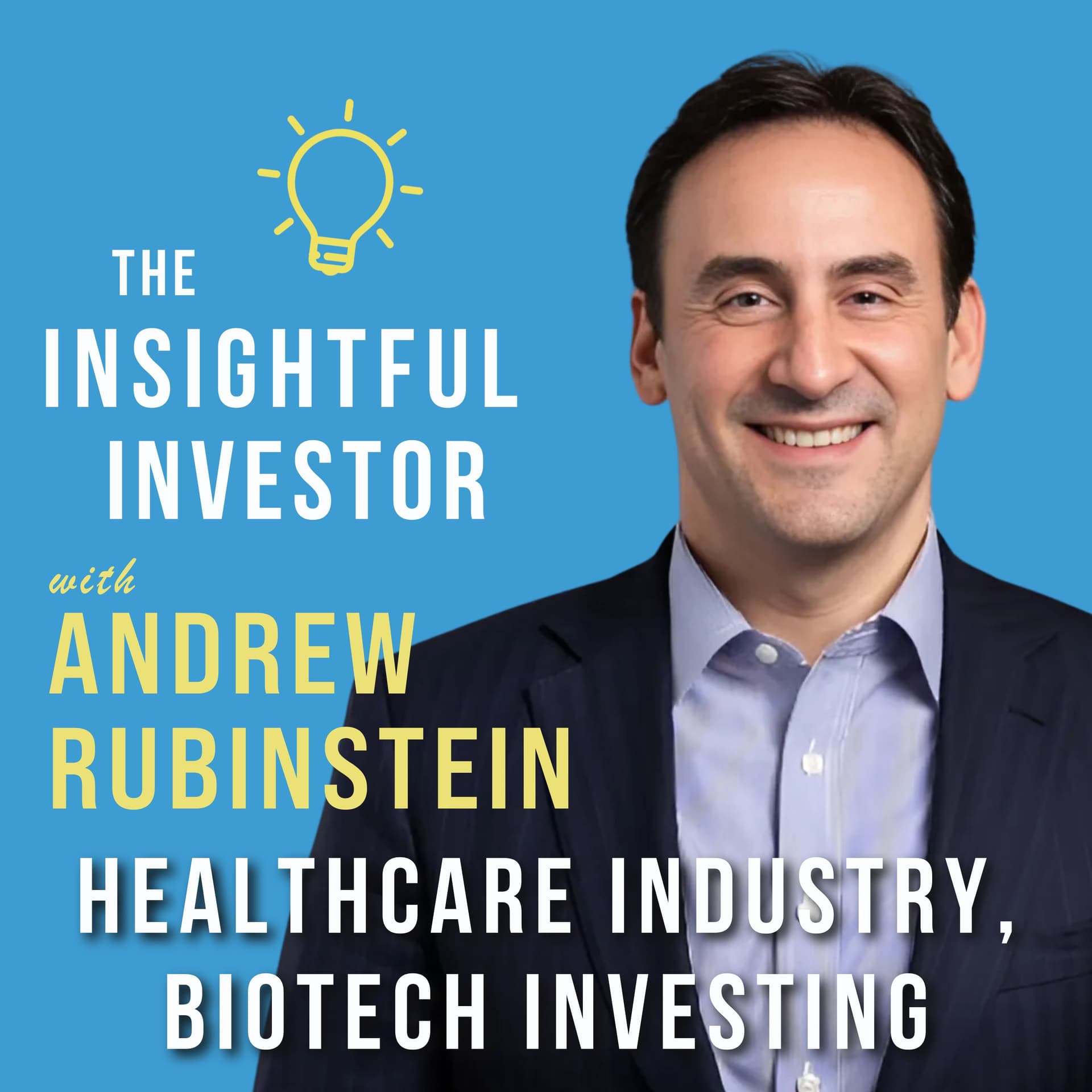 #53 - Andrew Rubinstein: Healthcare Industry, Biotech Investing — Insightful Investor cover