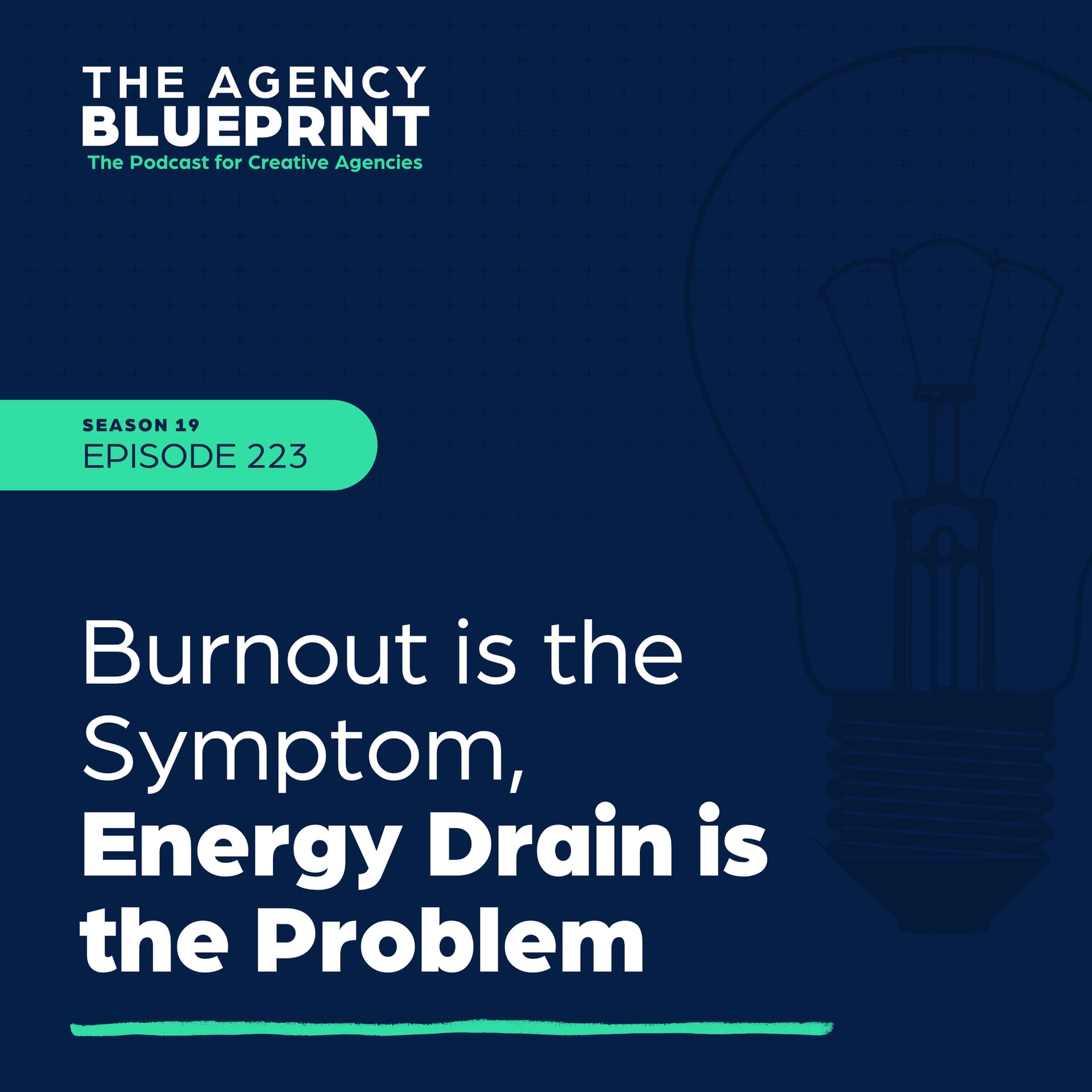 Season 19 | Ep 223 | Burnout is the Symptom, Energy Drain is the Problem - Agency Blueprint cover