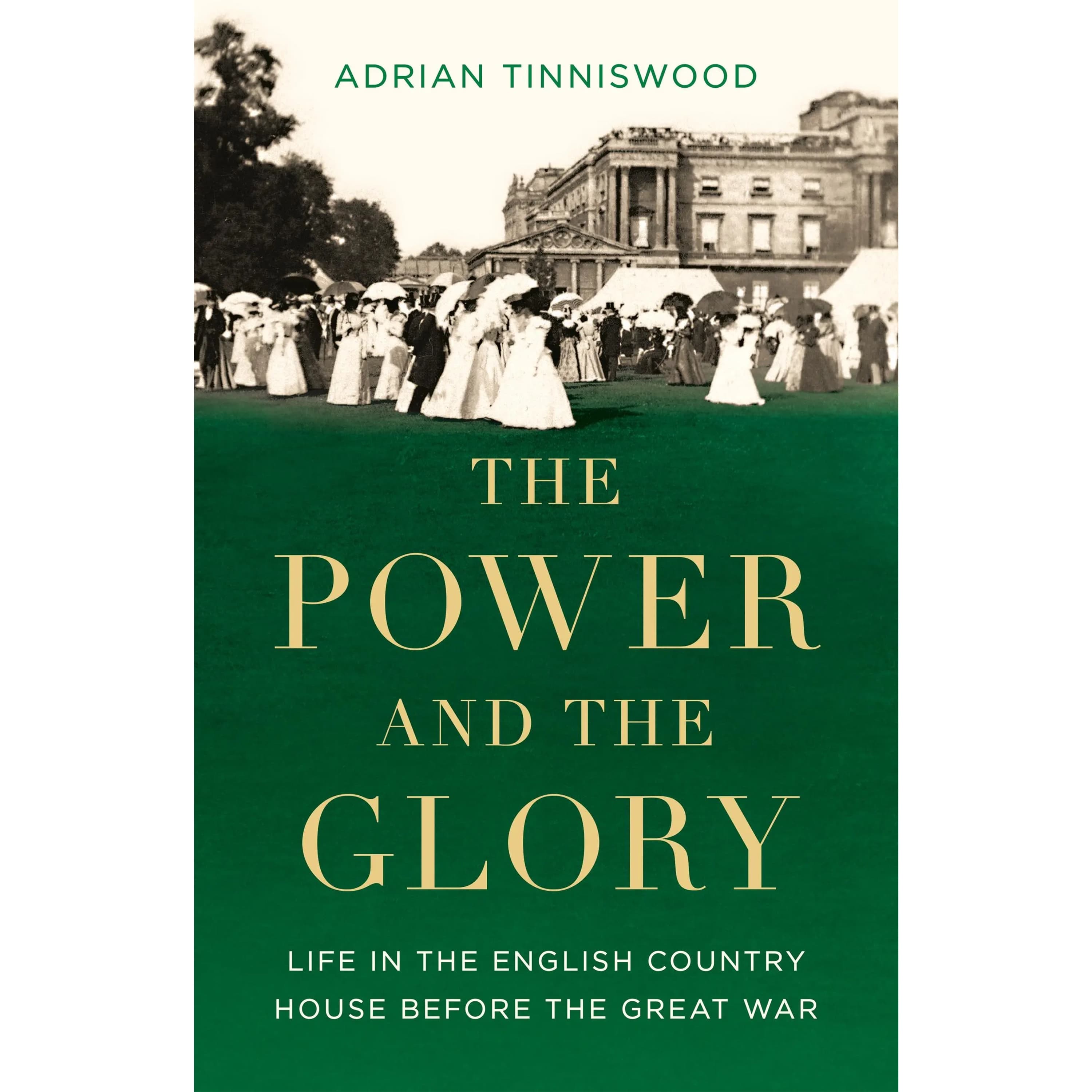 Adrian Tinniswood - The Power and The Glory - A Book with Legs cover