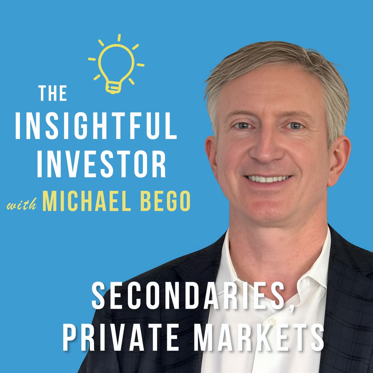 #19 - Michael Bego: Secondaries, Private Markets - Insightful Investor cover